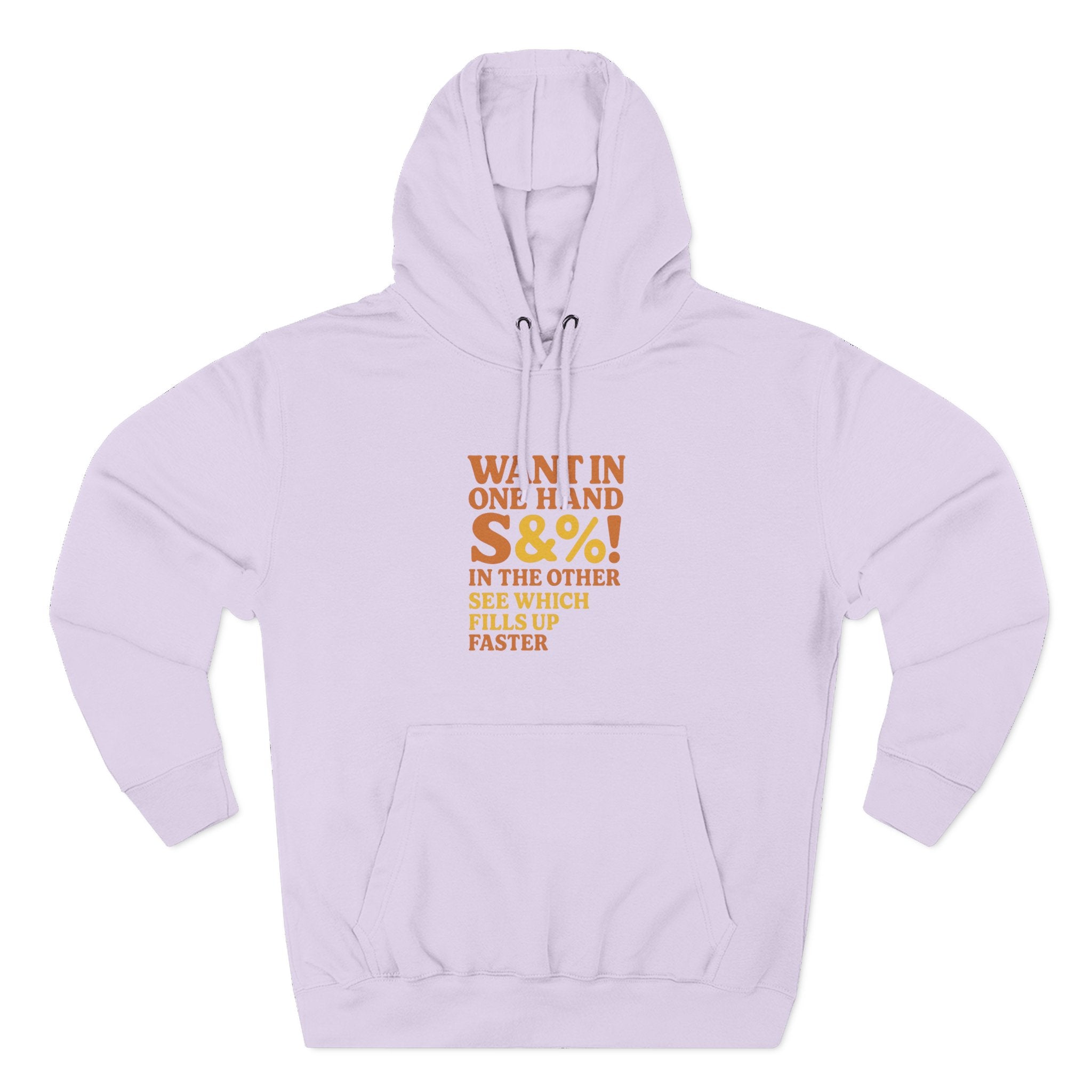 Want In One Hand S&%! In The Other Funny Three-Panel Fleece Hoodie
