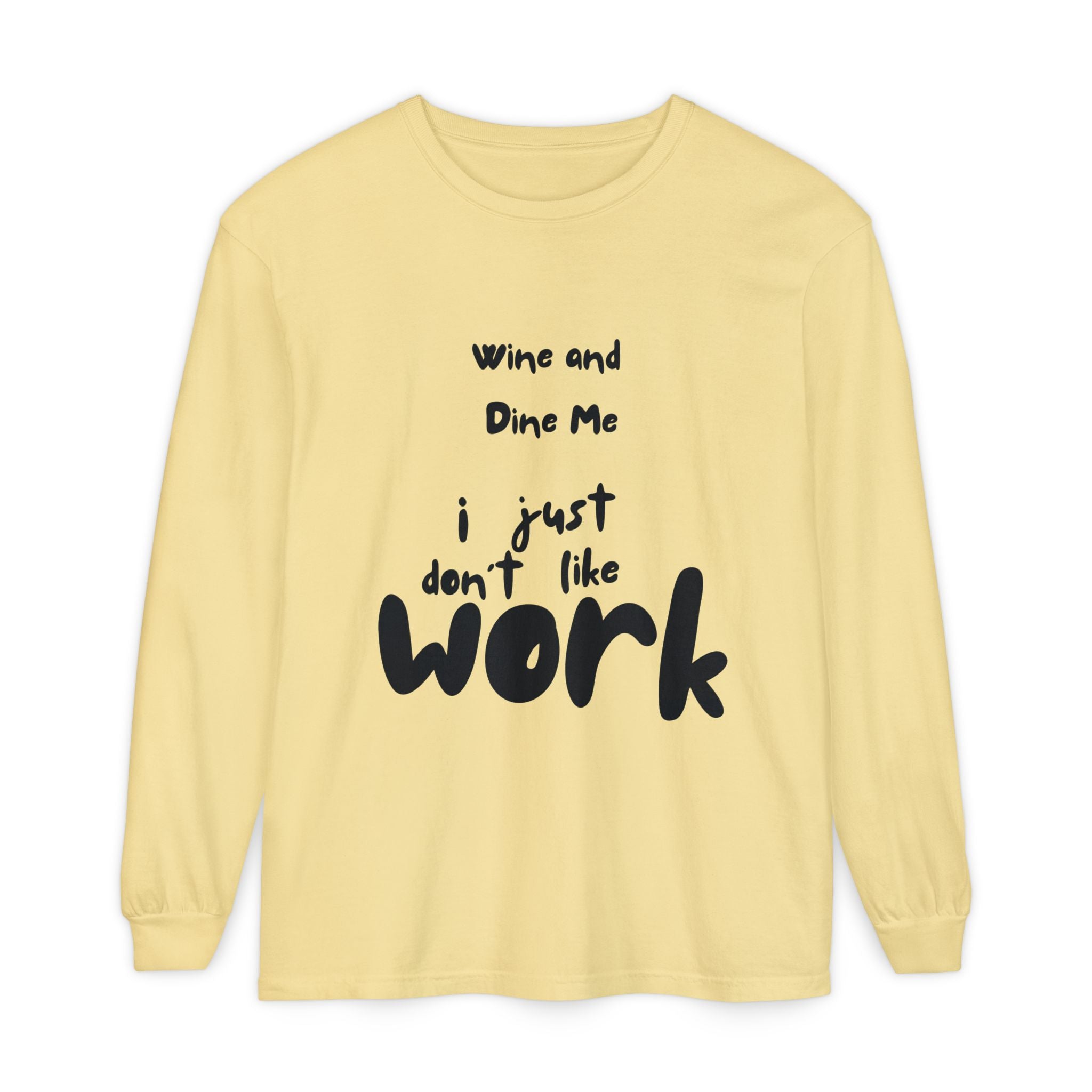 Wine And Dine Me Unisex Garment-dyed Long Sleeve T-Shirt