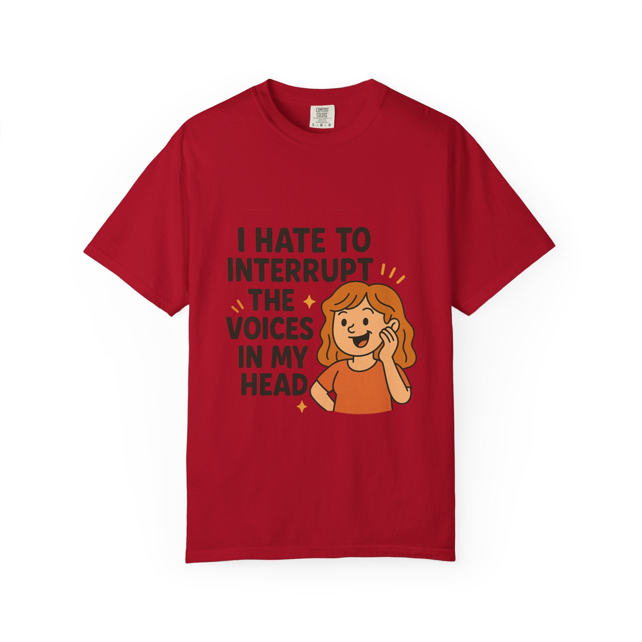 I Hate To Interrupt The Voices In My Head Funny Unisex T-Shirt – I Hate to Interrupt the Voices in My Head