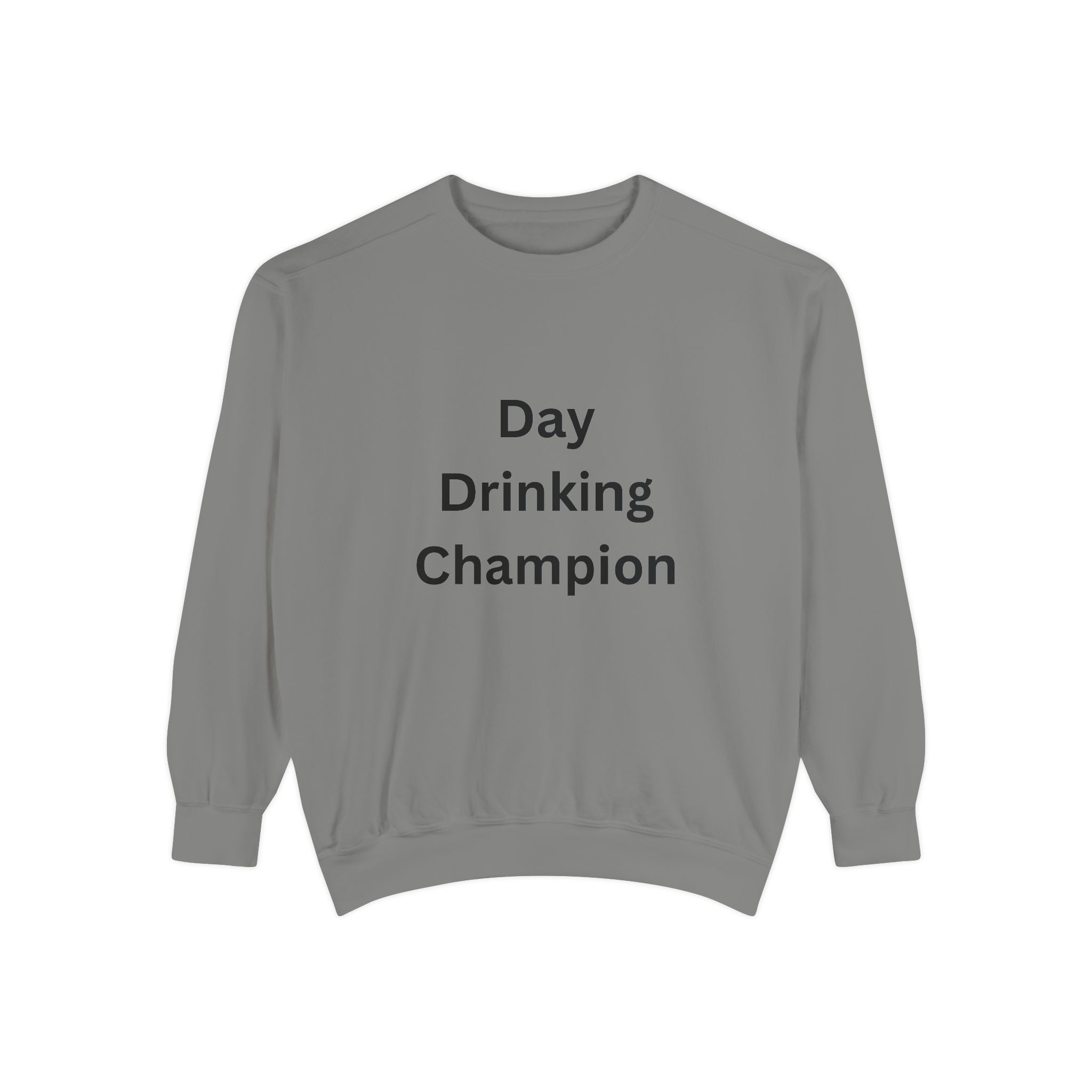 Day Drinking Champion Sweatshirt, Unisex Garment-Dyed Apparel, Perfect for Brunch, Casual Outings, Celebration Gifts, Cozy Comfort
