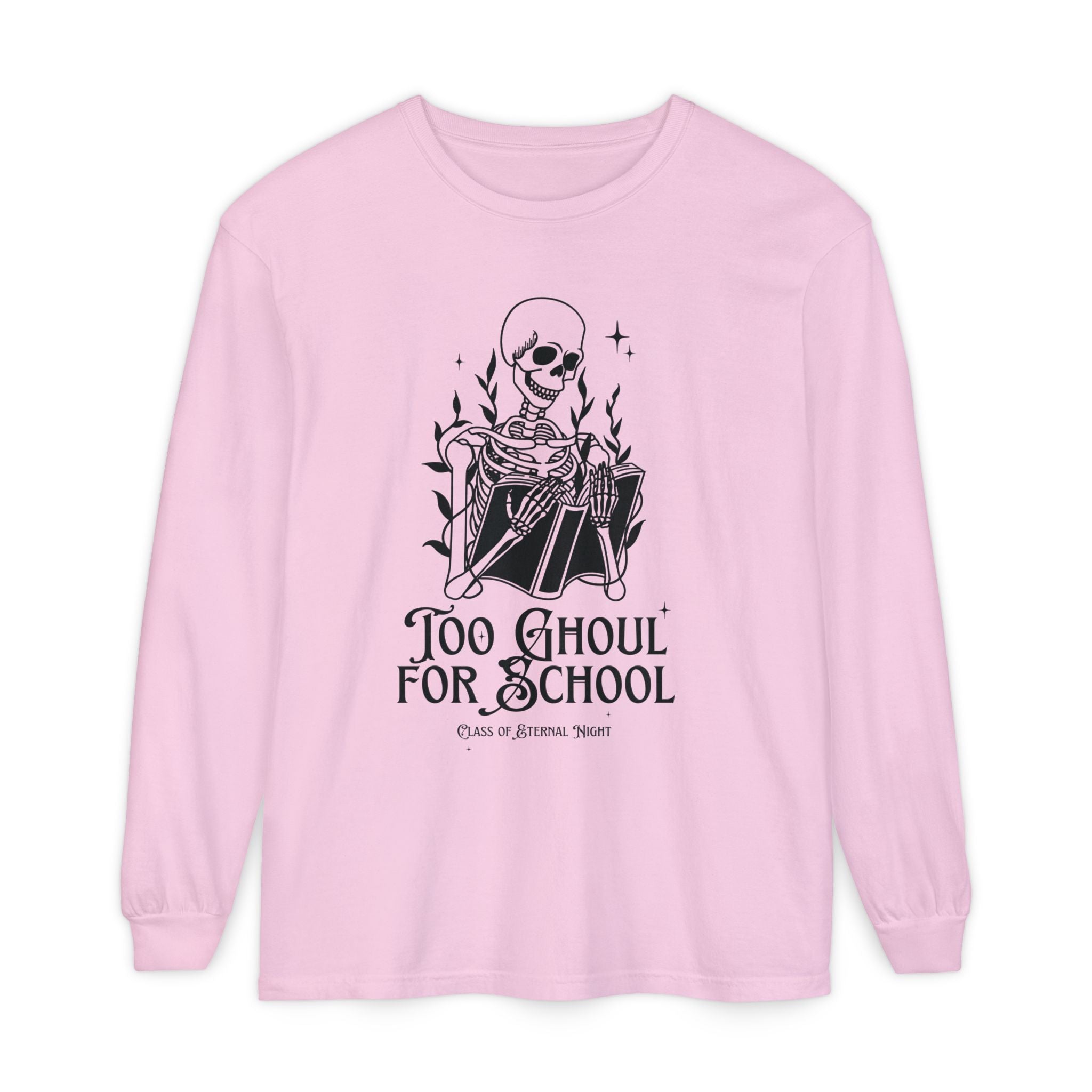 Too Ghoul For School Unisex Garment-dyed Long Sleeve T-Shirt