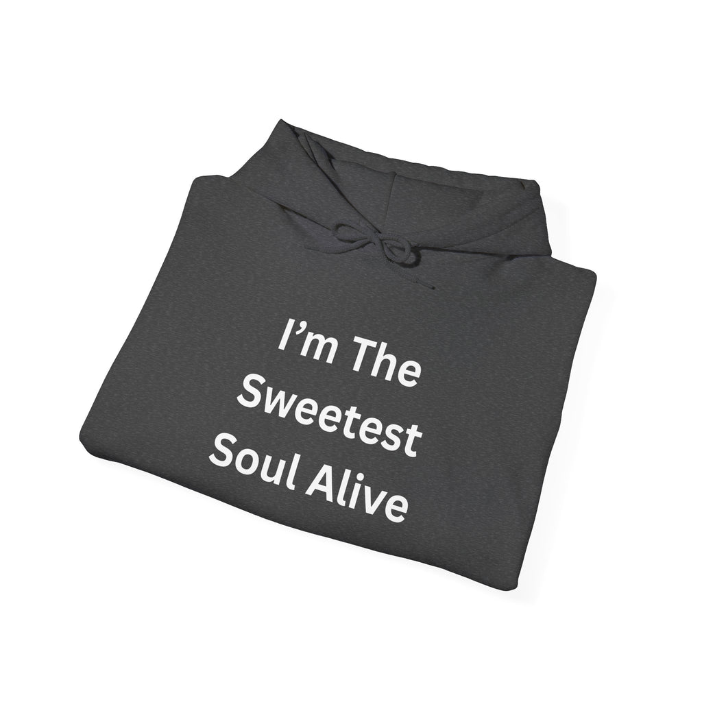 I'm The Sweetest Soul Alive Hoodie | Cozy Sweatshirt for Friends, Family Gifts, Birthdays, Celebrations, Casual Wear