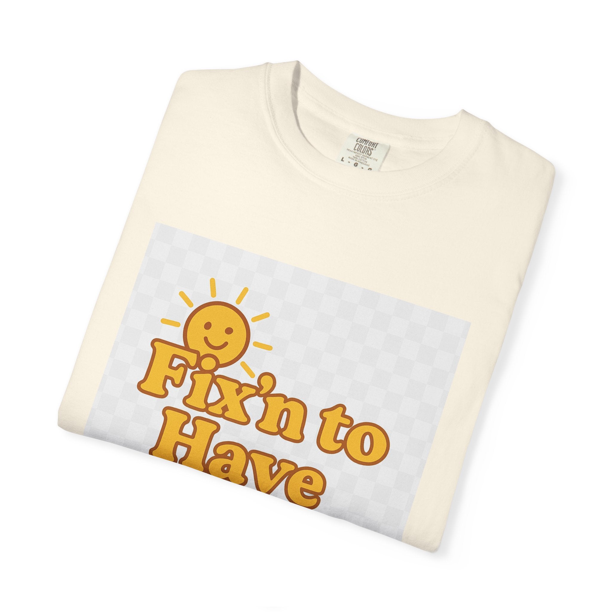 Fixin' to Have Myself Day Unisex Garment-Dyed T-shirt