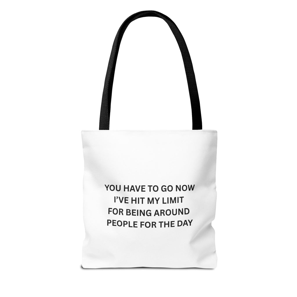 You Have To Go Now I've Hit My LimIt For Being Around People For The Day Tote Bag (AOP)