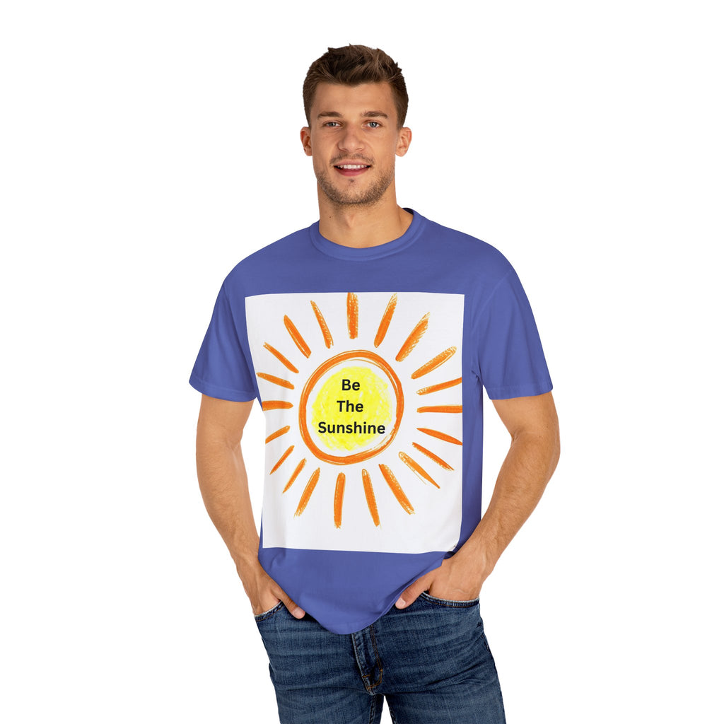 Be The Sunshine Unisex Garment-Dyed T-shirt, Summer Tee, Gift for Her, Cheerful Graphic Shirt, Fun Casual Wear, Sunshine Lover Apparel