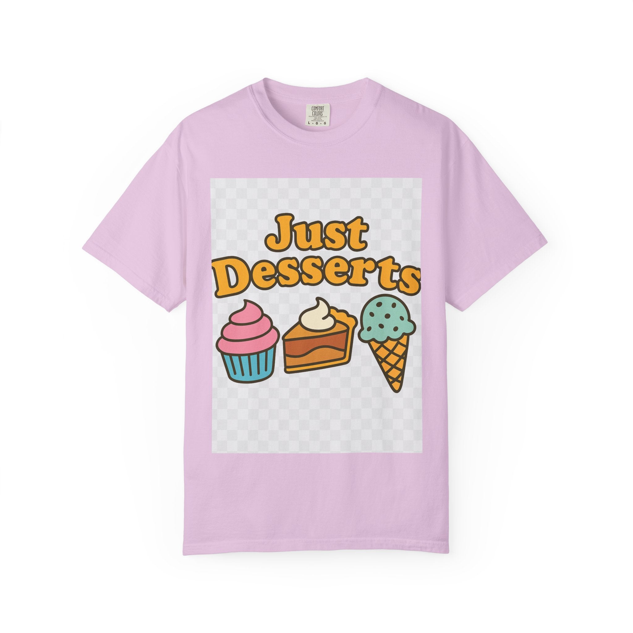 Just Desserts Unisex T-shirt - Fun and Sweet Apparel for Food Lovers