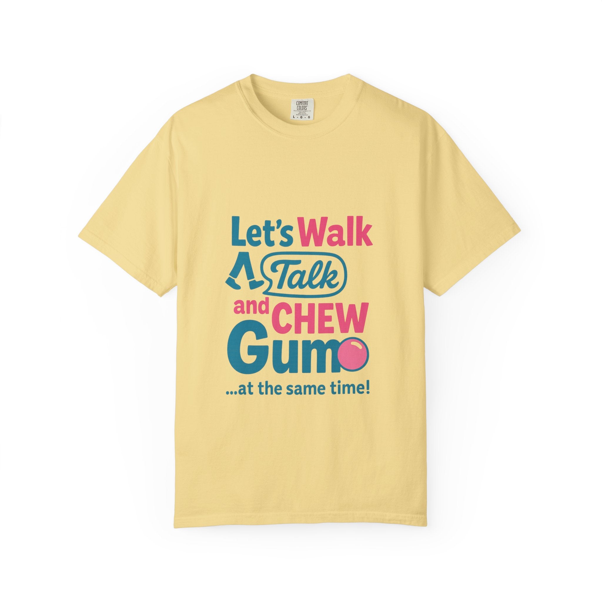 Let's Walk Talk And Chew Gum Funny/ Sarcastic T-shirt | Fun Gift for Friends, Casual Daily Wear, Birthday, Gag Gift, Conversation Starter