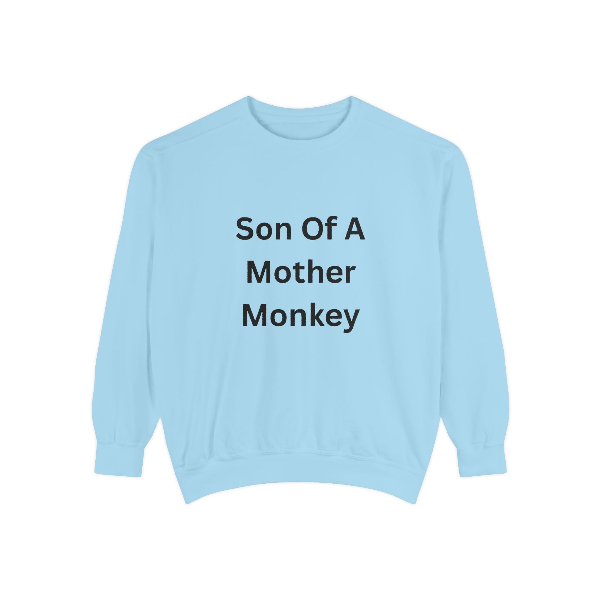 Son Of A Mother Monkey Unisex Garment-Dyed Sweatshirt