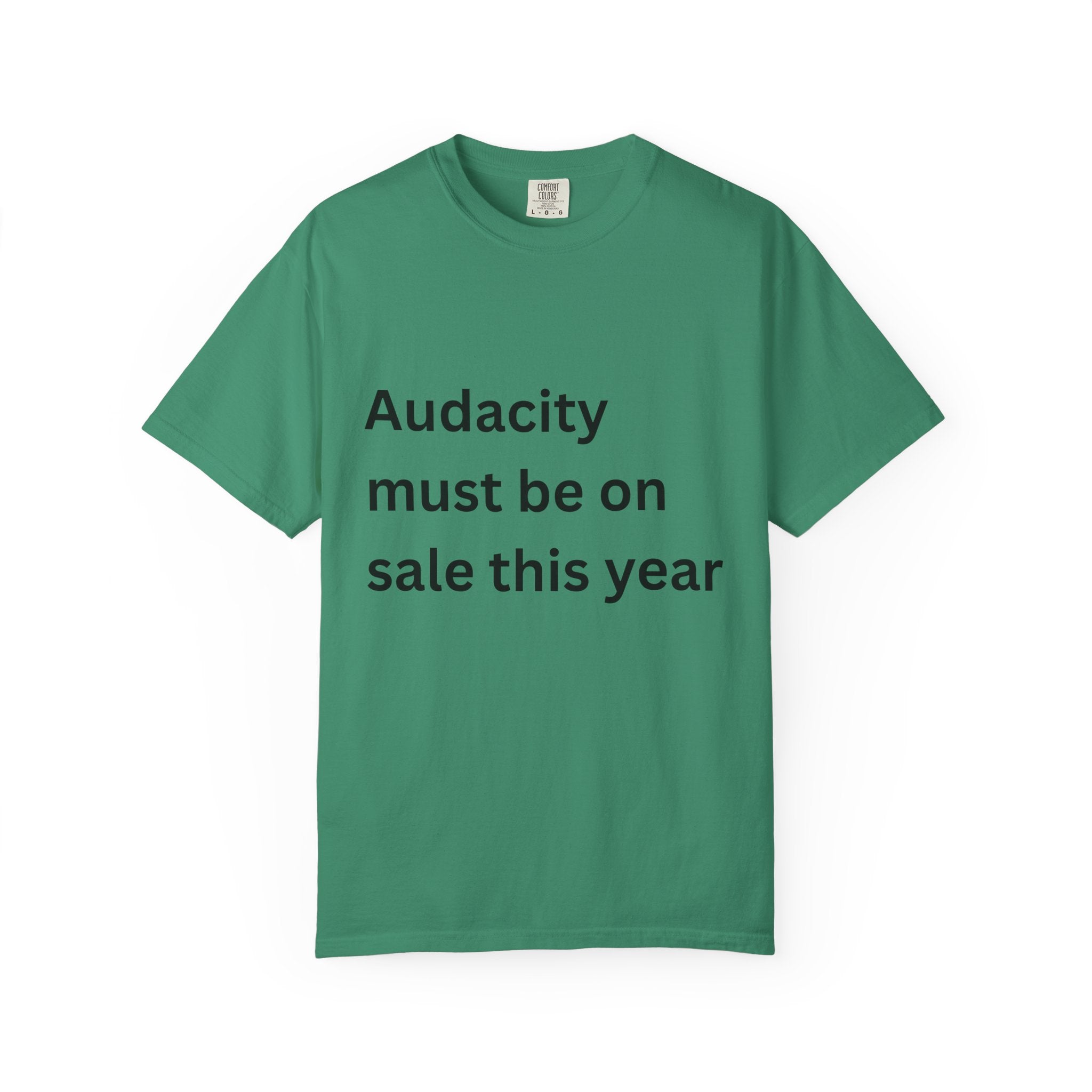Audacity Must Be On Sale This Year Funny Unisex Garment-Dyed T-shirt