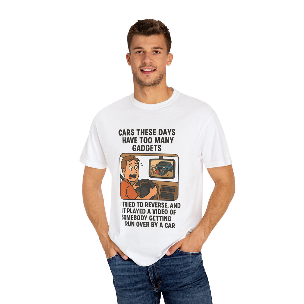Humorous Unisex T-Shirt: "Cars These Days Have Too Many Gadgets"