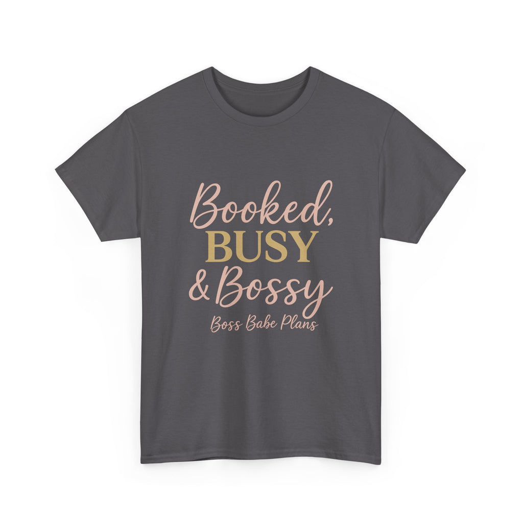 Boss Babe Plans Booked, Busy & Bossy Unisex Heavy Cotton Tee
