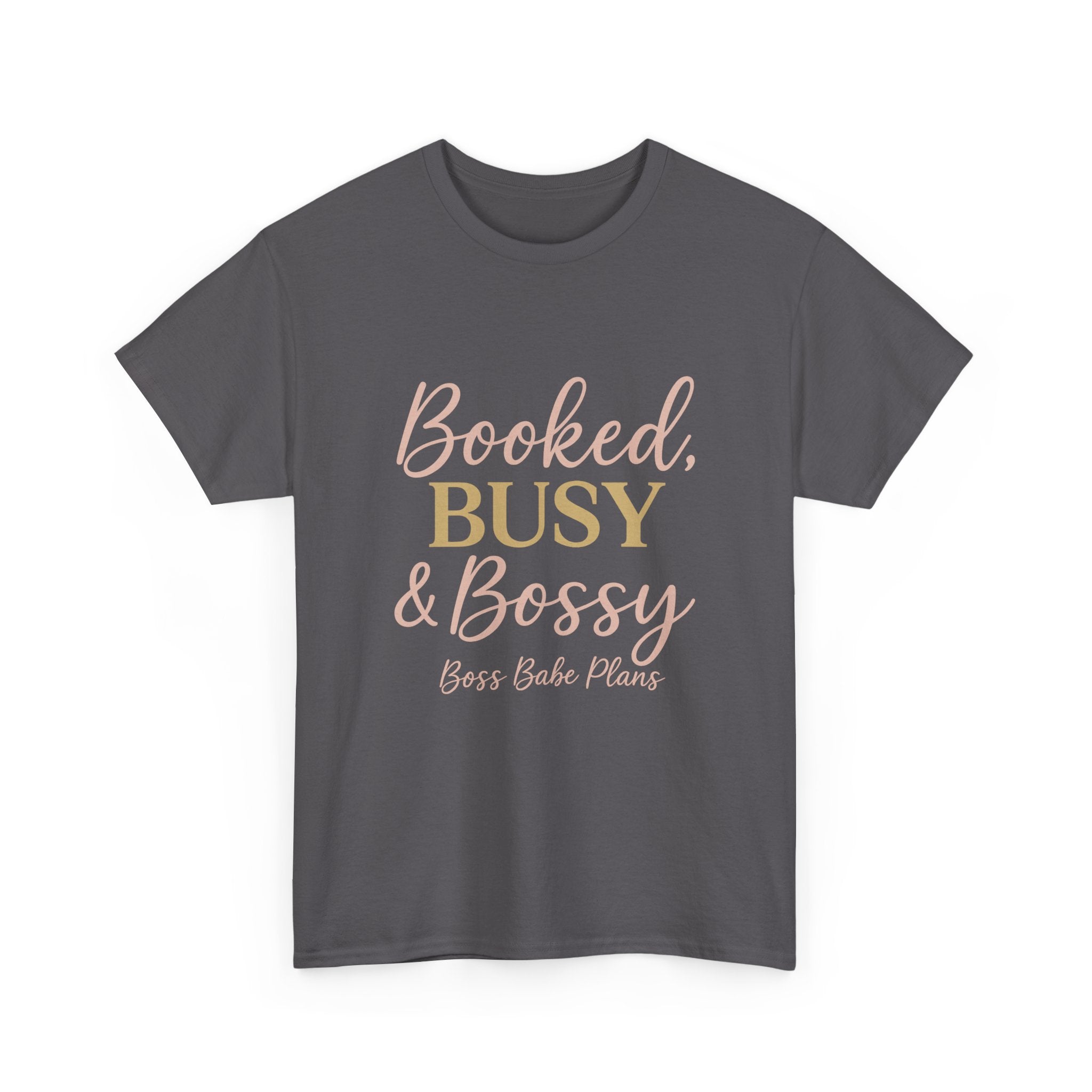 Boss Babe Plans Booked, Busy & Bossy Unisex Heavy Cotton Tee