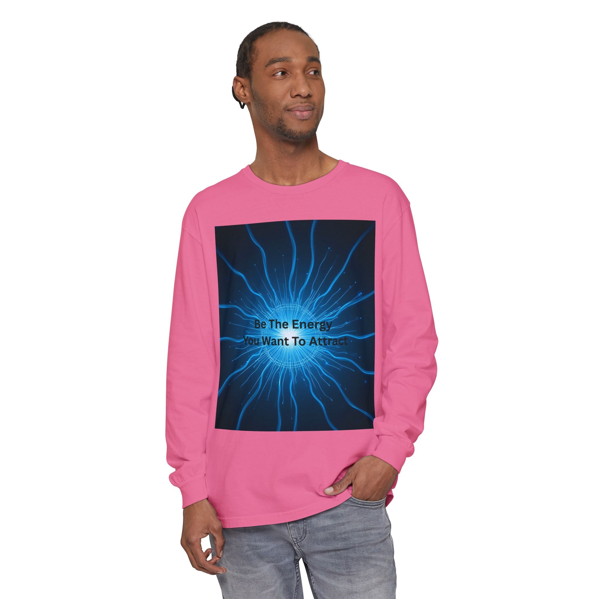 Be The Energy You Want To Attract Unisex Garment-dyed Long Sleeve T-Shirt