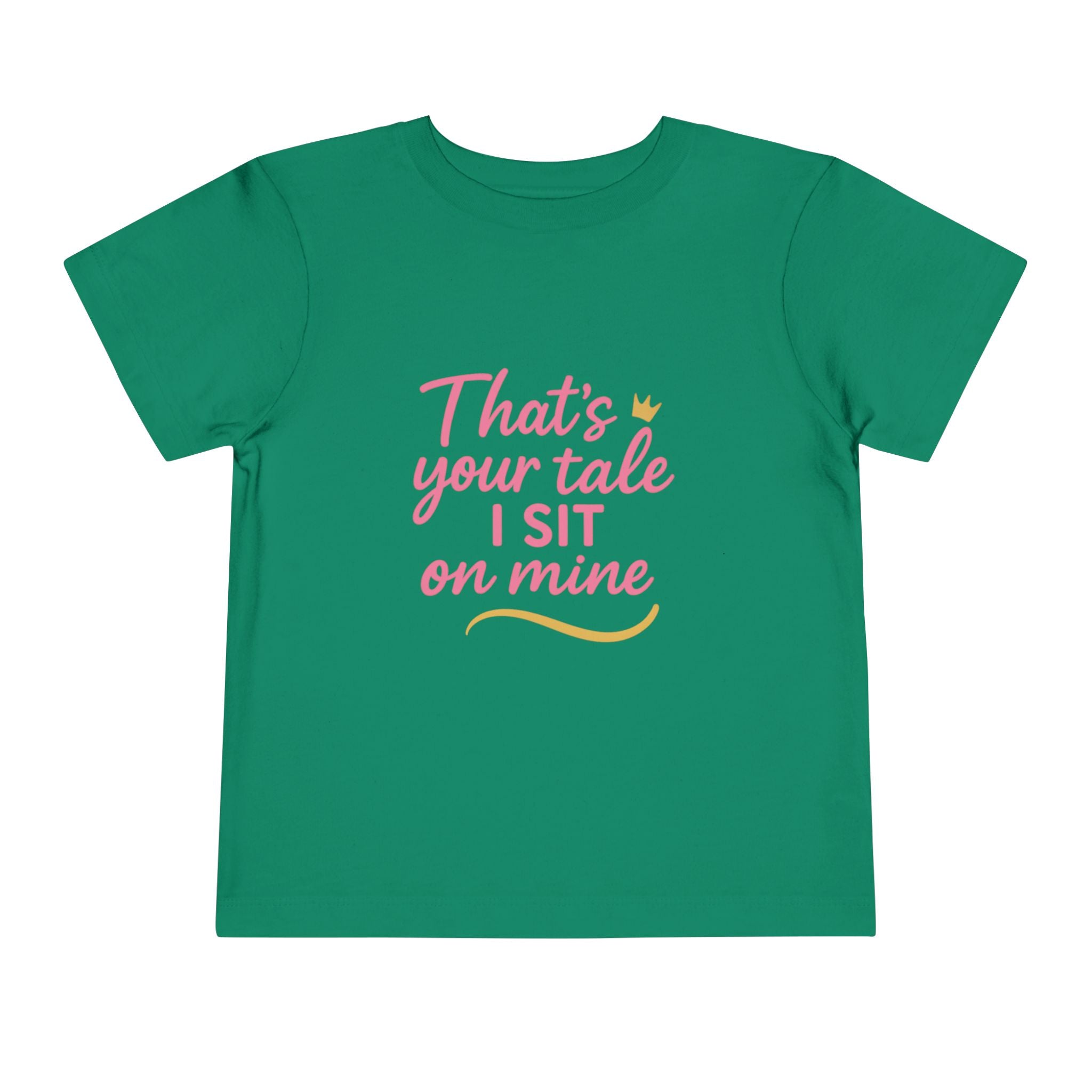 That's Your Tale I sit On Mine Toddler Short Sleeve Tee