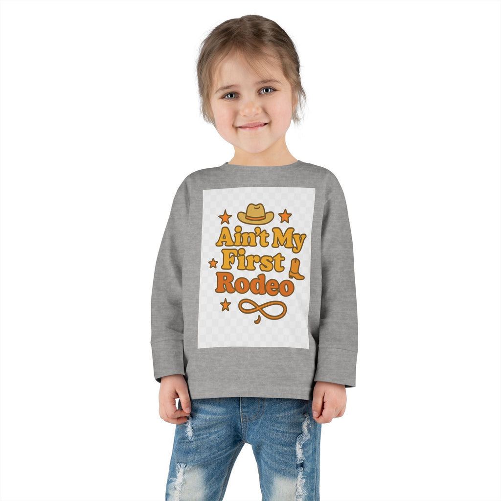 Ain't My First Rodeo Toddler Long Sleeve Tee