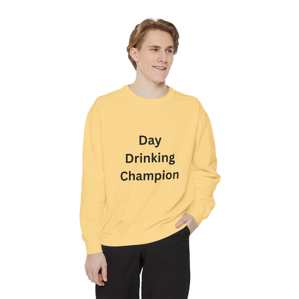 Day Drinking Champion Sweatshirt, Unisex Garment-Dyed Apparel, Perfect for Brunch, Casual Outings, Celebration Gifts, Cozy Comfort