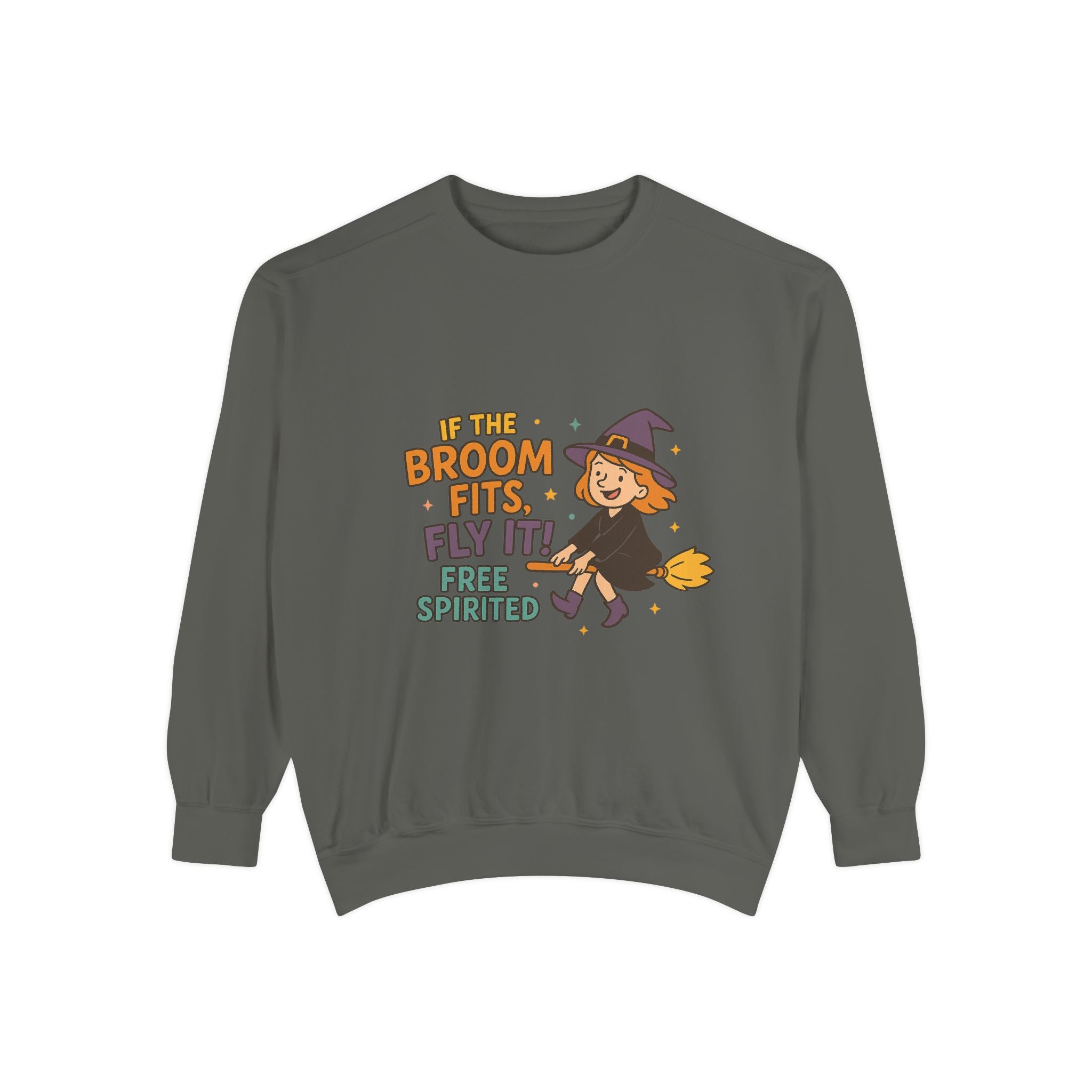 If The Broom Fits Fly It Funny Unisex Garment-Dyed Sweatshirt