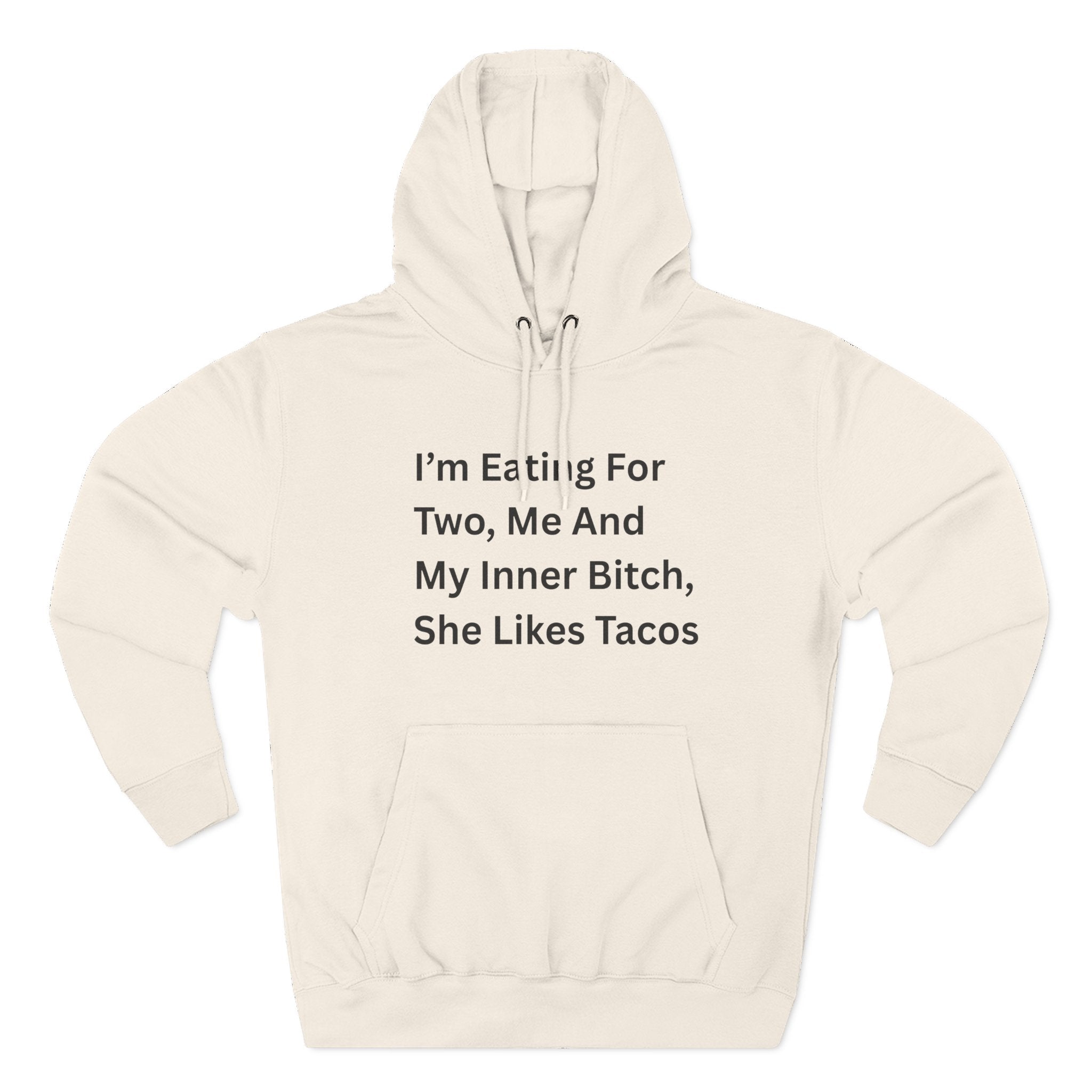 I'm Eating For Two. Me And My Inner Bitch Three-Panel Fleece Hoodie