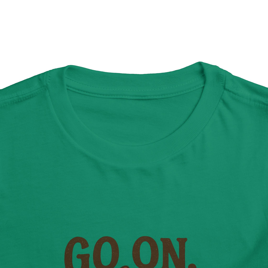 Go On Get Funny Toddler Short Sleeve Tee