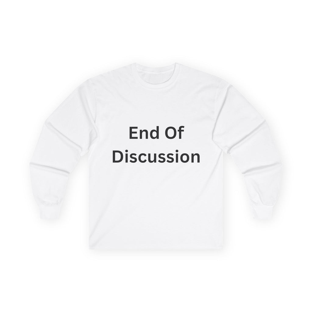 End Of Discussion Funny Unisex Ultra Cotton Long Sleeve Tee