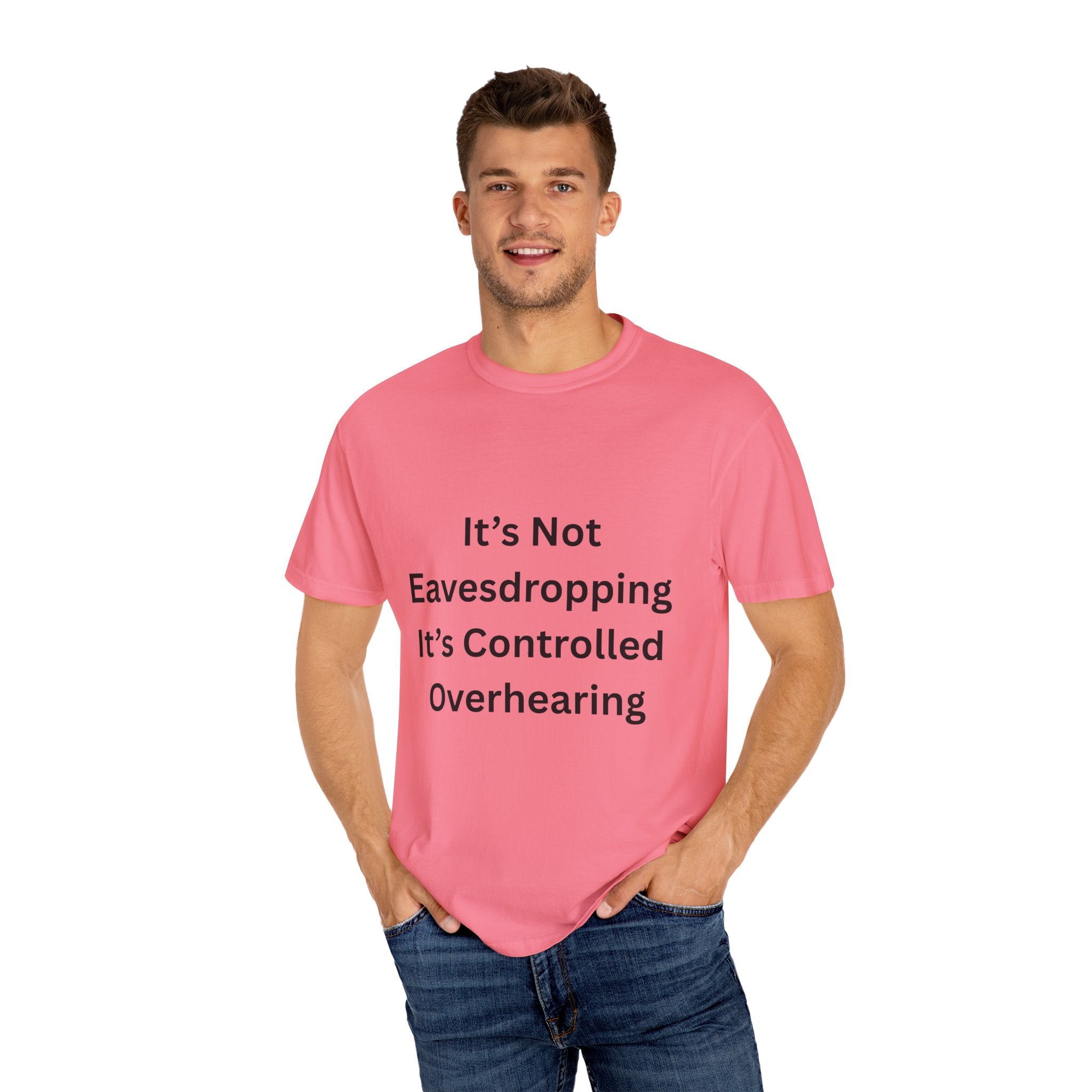 It's Not Eavesdropping, It's Controlled Over Hearing Funny Quote Unisex T-Shirt, Humor Tee, Casual Wear, Gift for Friends, Eavesdropping Shirt, Conversation Starter