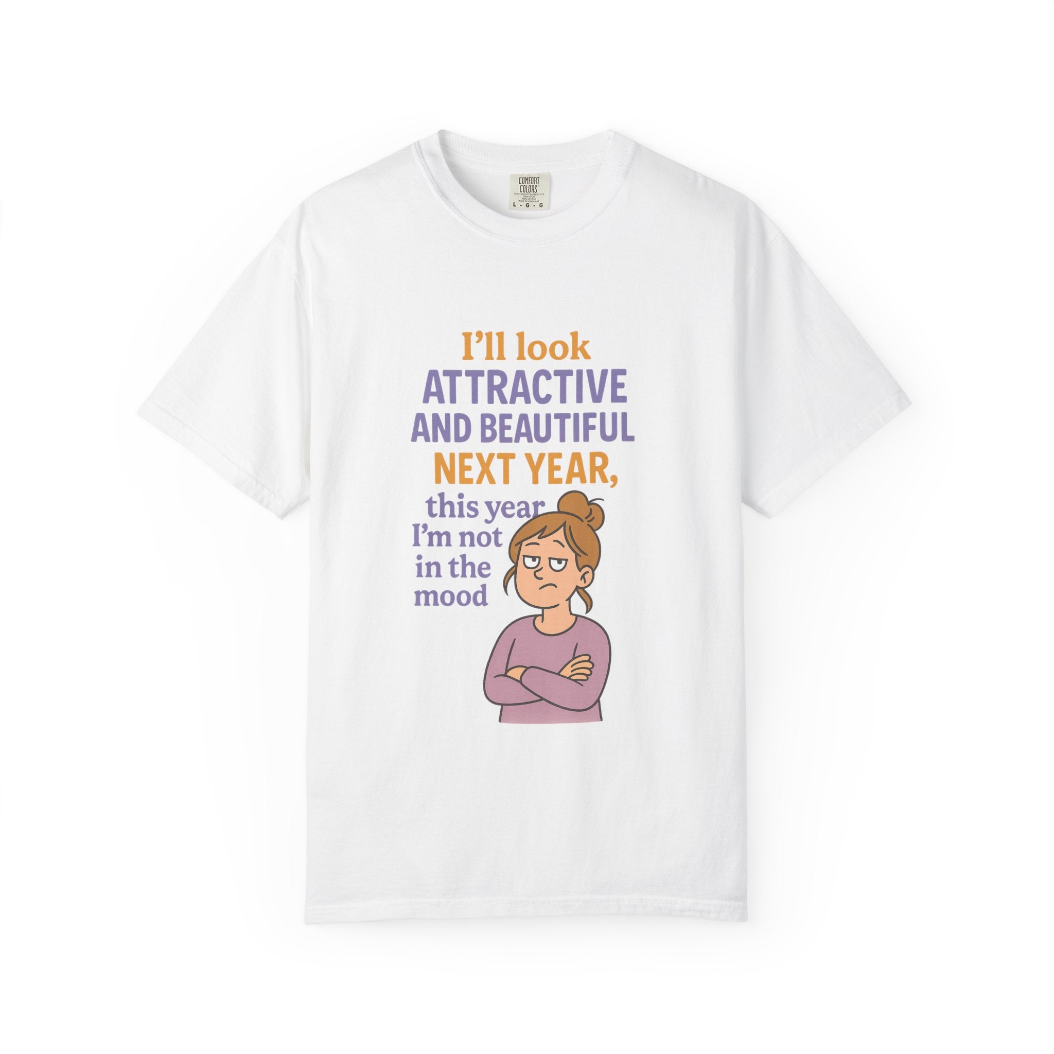 Humorous Unisex T-Shirt: 'I'll Look Attractive Next Year'