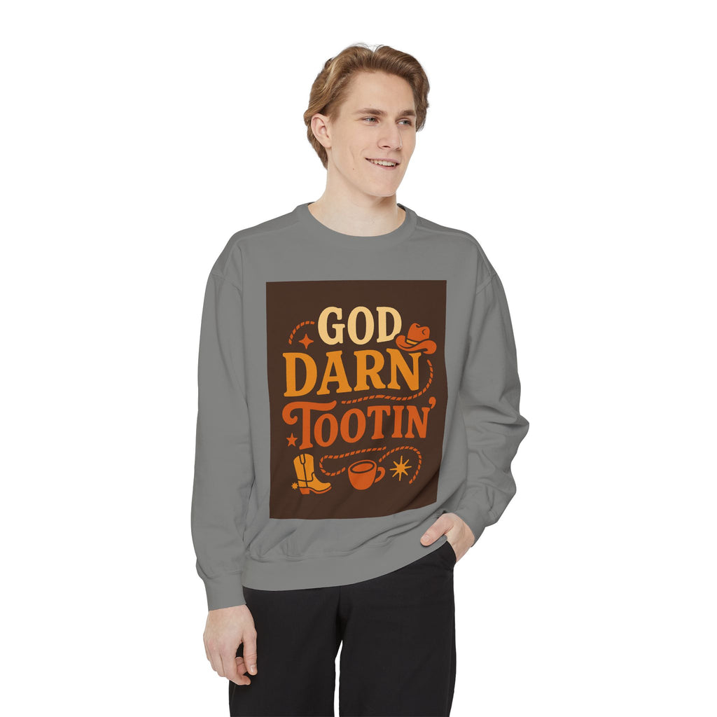 God Darn Tootin' Funny Sweatshirt, Unisex Garment-Dyed Pullover, Gift for Cowpoke Lovers, Western Style, Casual Cozy Wear