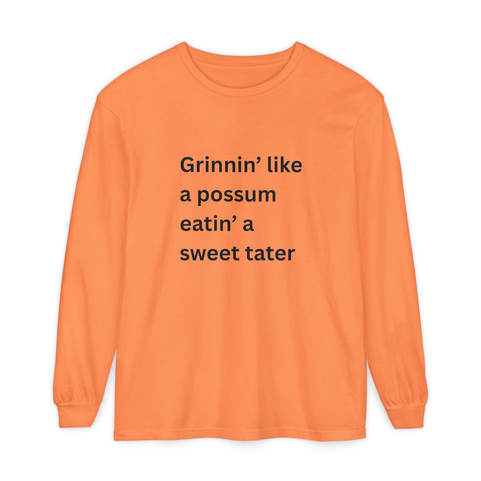 Grinnin Like A Possum Eatin A Sweet Tator Funny Unisex Garment-dyed Long Sleeve T-Shirt