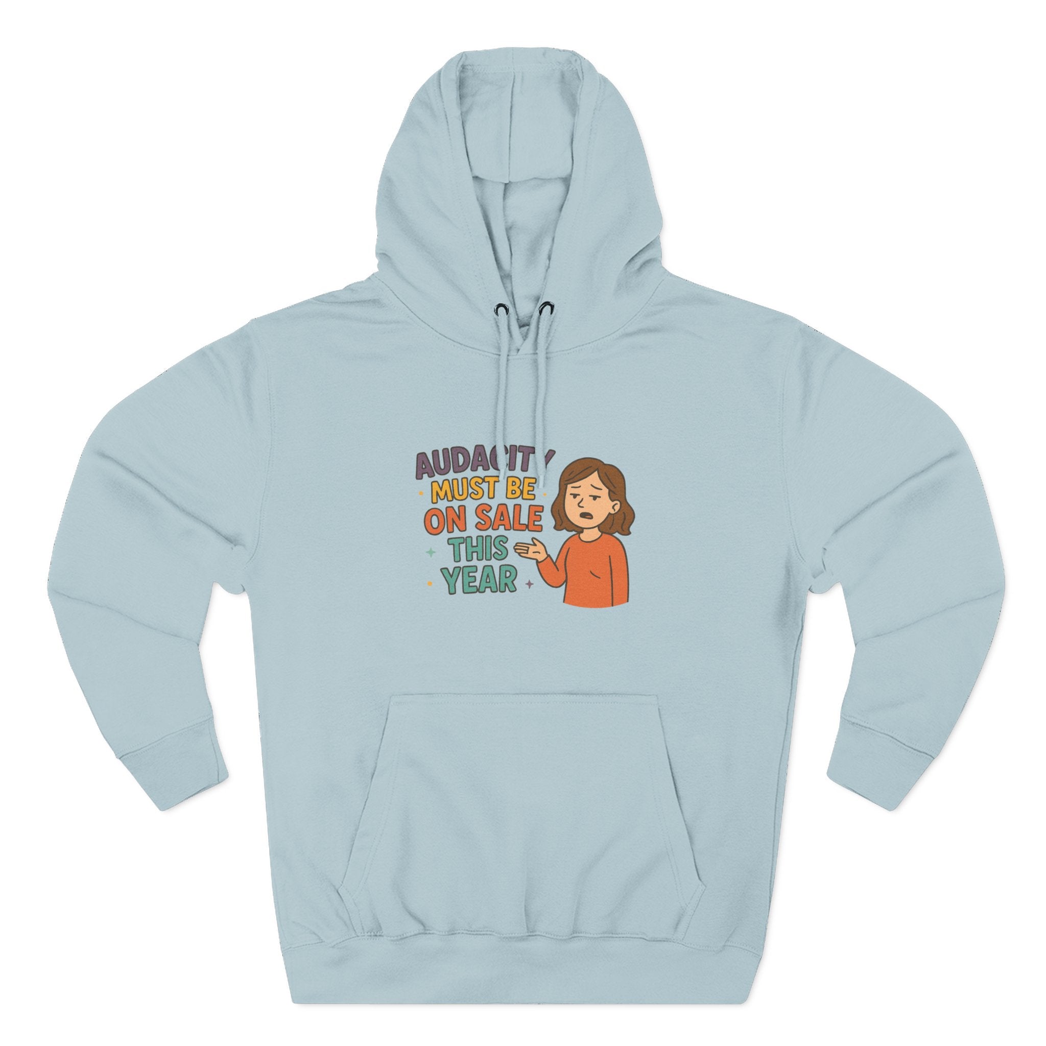 Audacity Must Be On Sale This Year Funny Three-Panel Fleece Hoodie