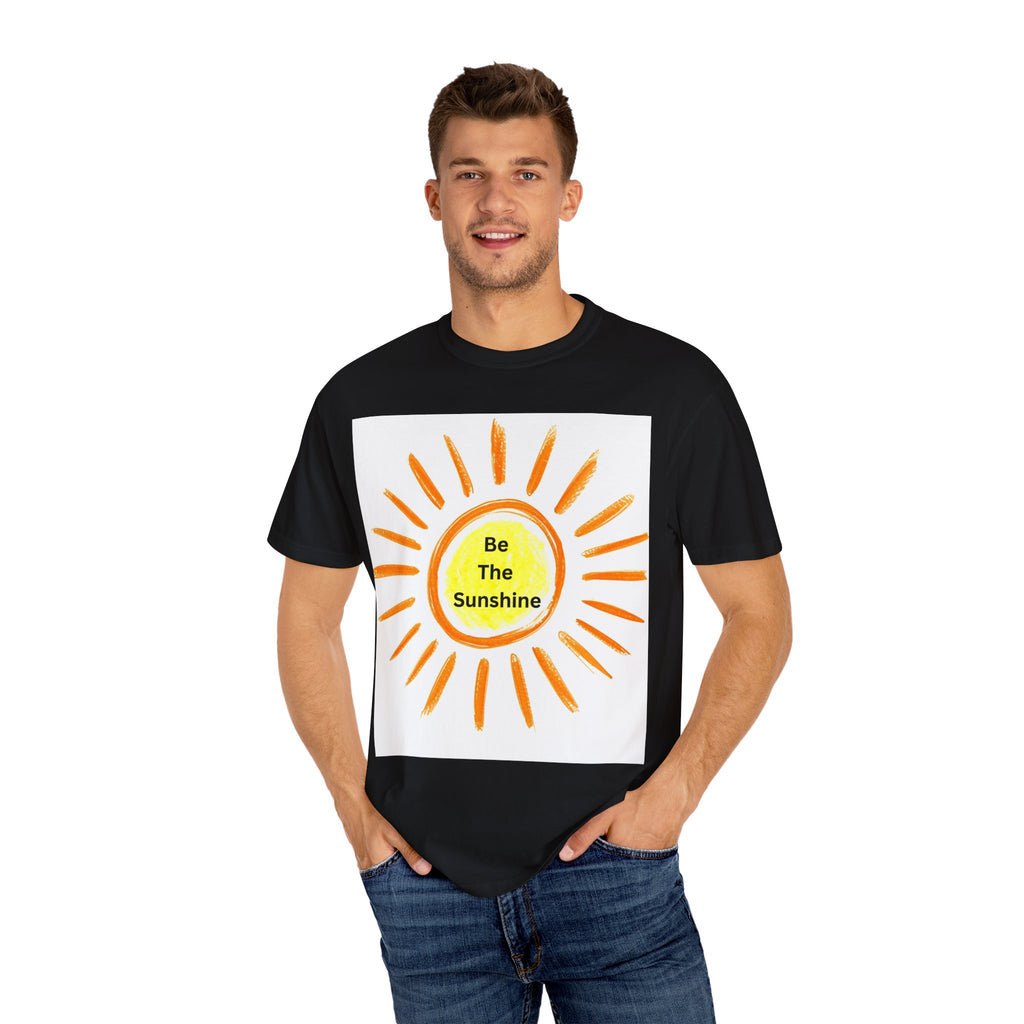 Be The Sunshine Graphic Tee - Unisex Garment-Dyed T-shirt, Positive Vibes T-Shirt, Summer Shirt, Gift for Friends, Motivational Apparel