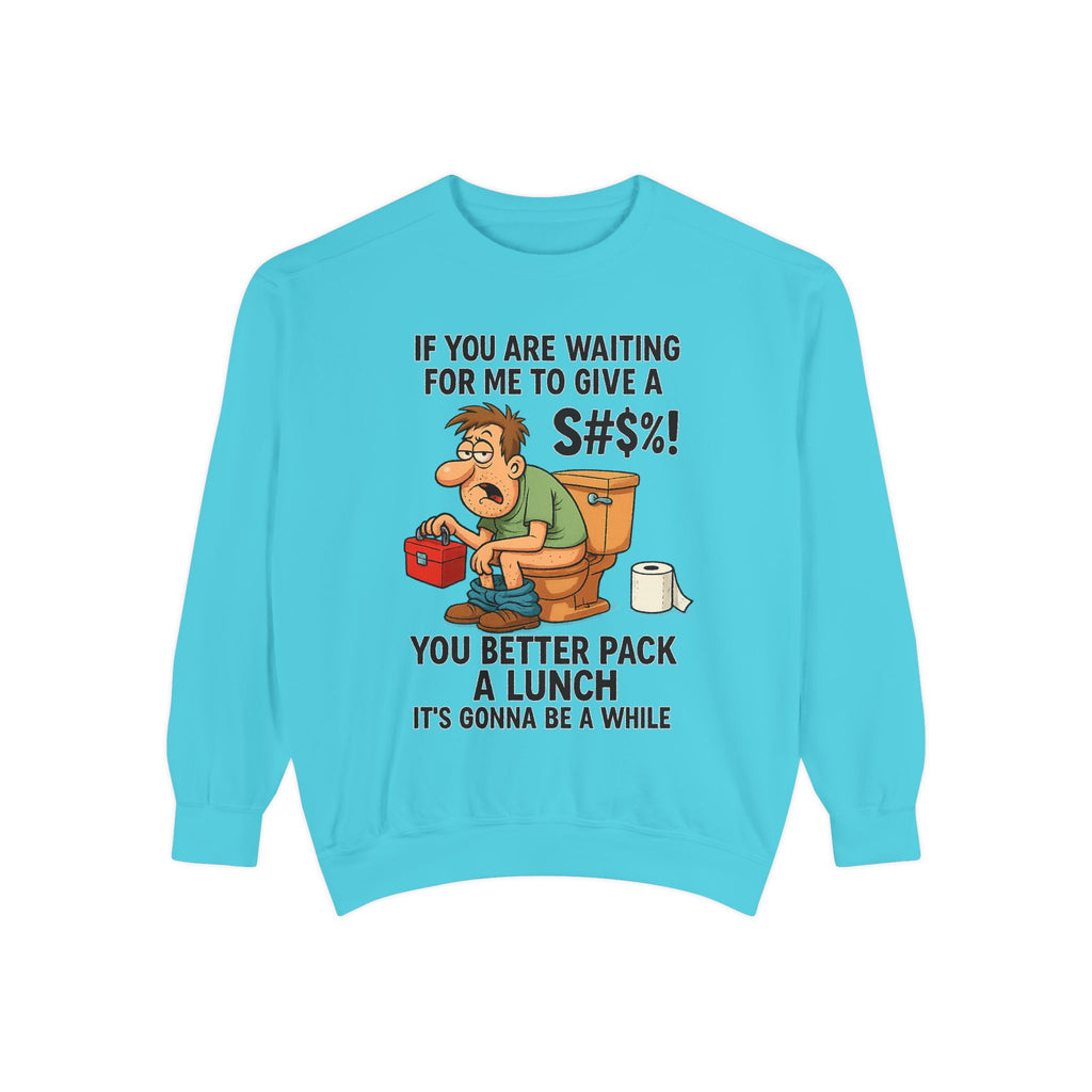 If You Are Waiting For Me To Give A Shit Funny/ Sarcastic Unisex Garment-Dyed Sweatshirt