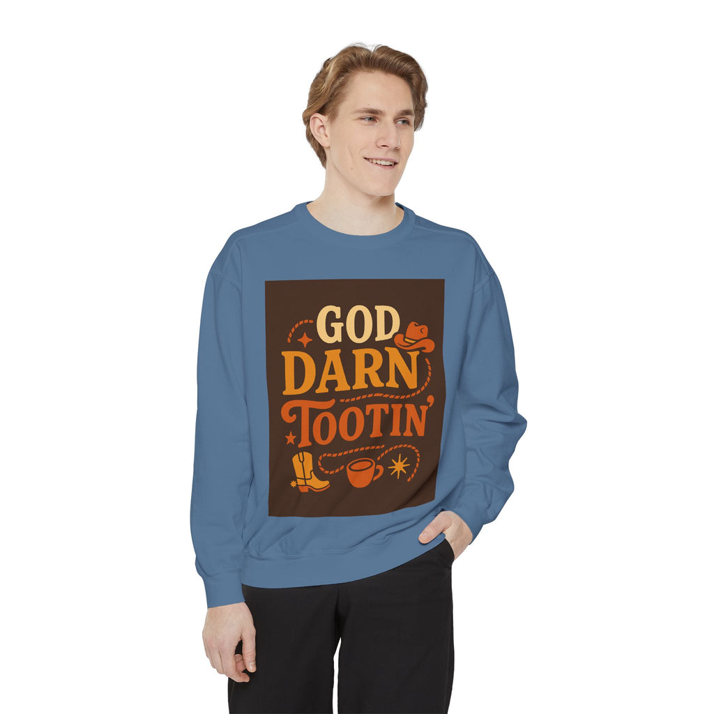 God Darn Tootin' Funny Sweatshirt, Unisex Garment-Dyed Pullover, Gift for Cowpoke Lovers, Western Style, Casual Cozy Wear