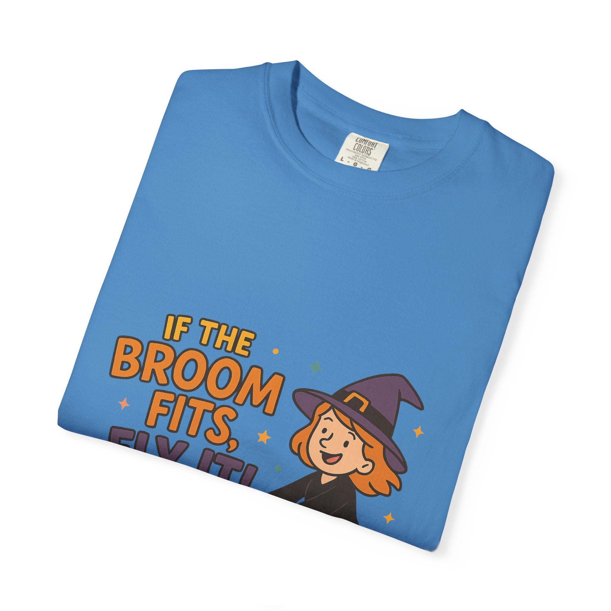 If The Broom Fits Fly It Funny Unisex Garment-Dyed T-shirt