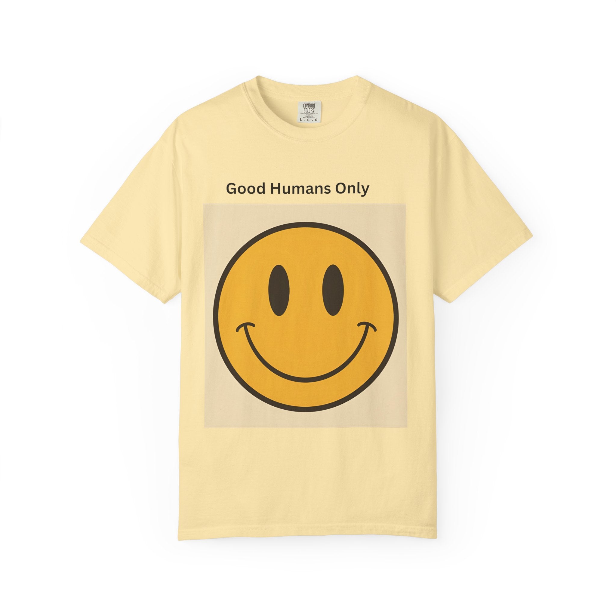 Smiley Face Good Humans Only T-Shirt, Unisex Smiley Tee, Cute Graphic Shirt, Casual Wear, Gift for Friends, Positive Vibes Clothing