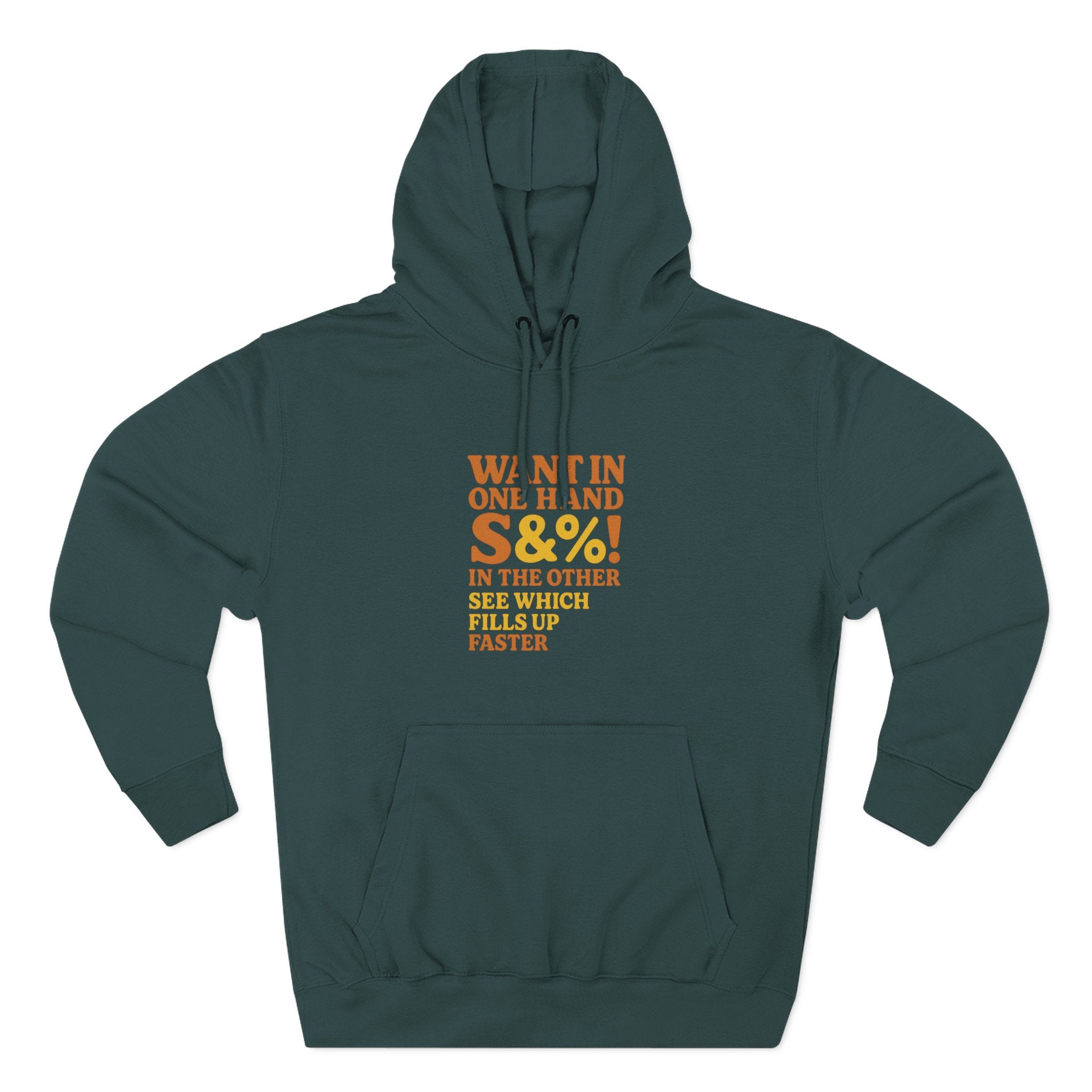 Want In One Hand S&%! In The Other Funny Three-Panel Fleece Hoodie