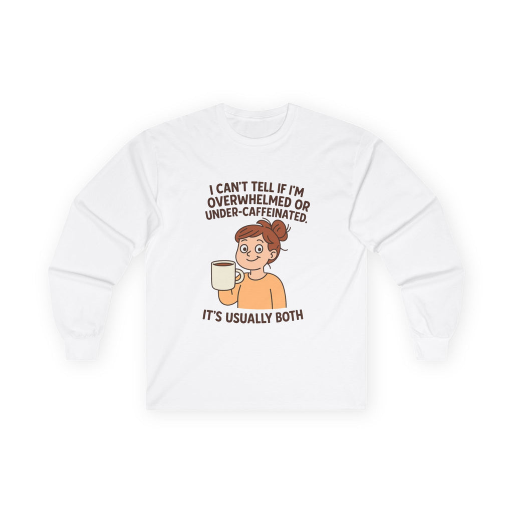 Funny Quote Long Sleeve Tee for Coffee Lovers