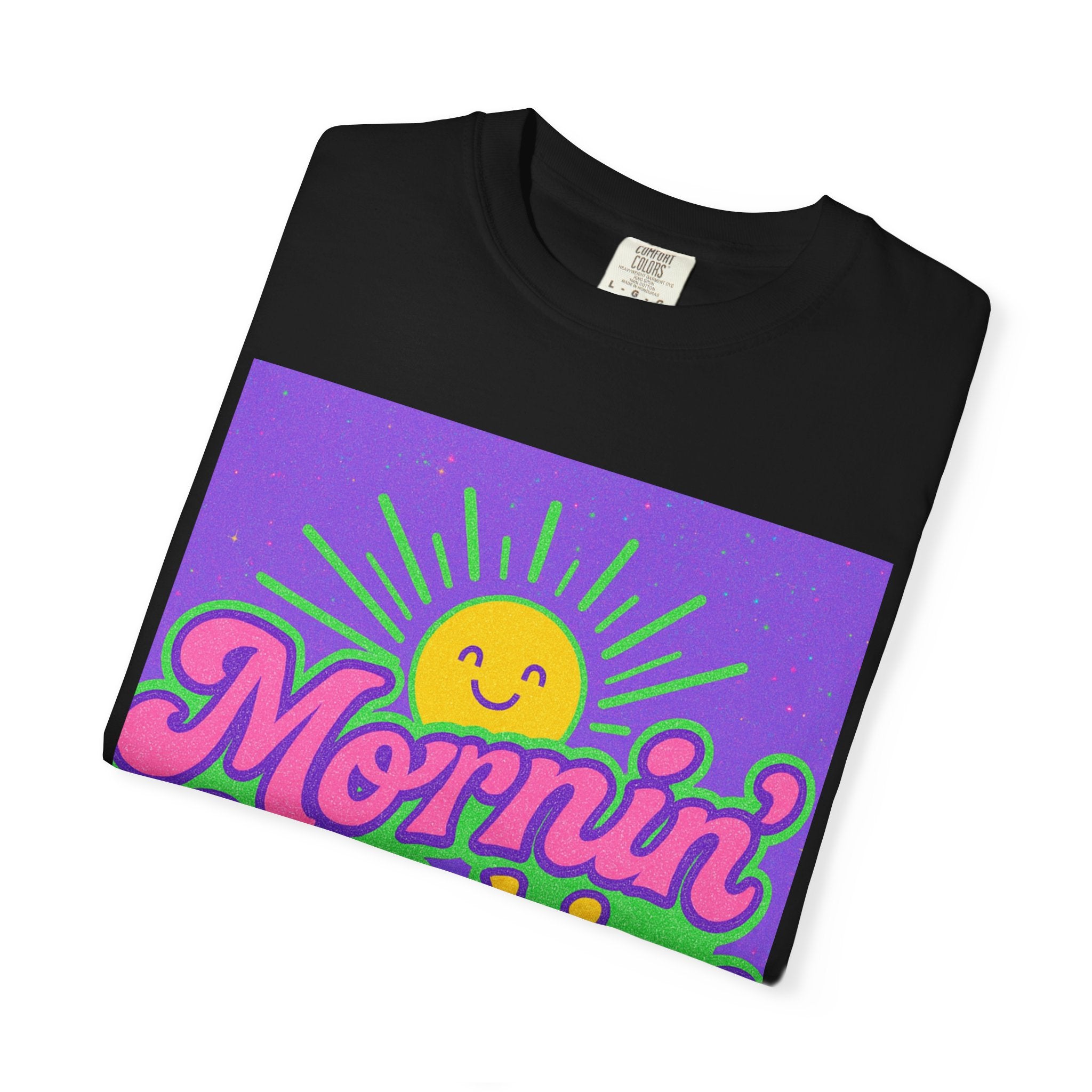 Mornin' Sunshine Unisex Garment-Dyed T-Shirt