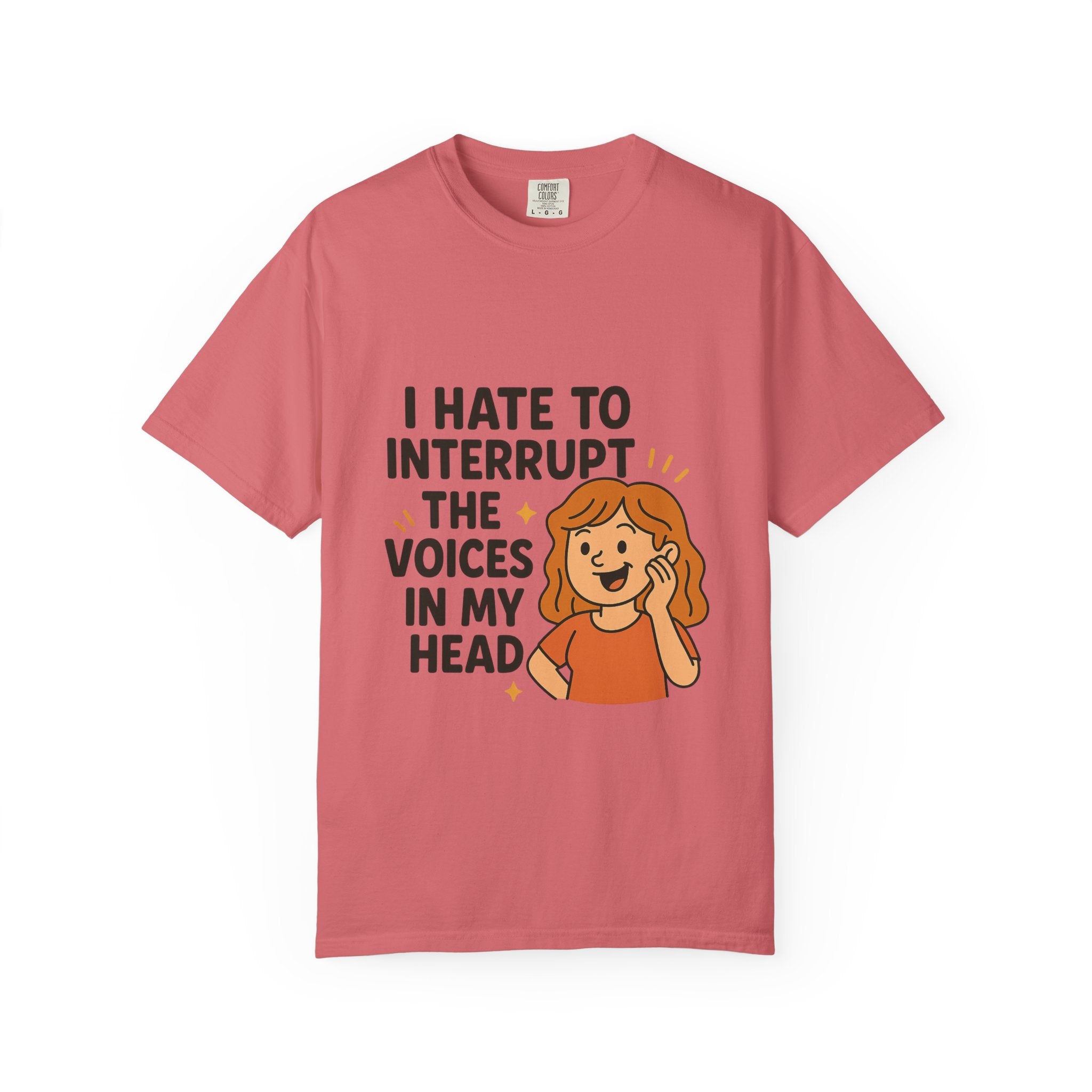 I Hate To Interrupt The Voices In My Head Funny Unisex T-Shirt – I Hate to Interrupt the Voices in My Head