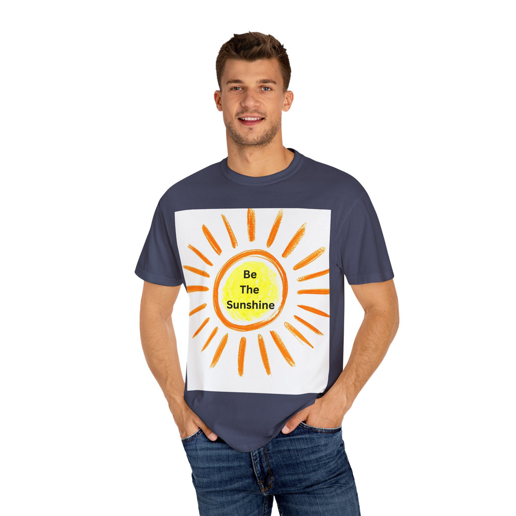 Be The Sunshine Unisex Garment-Dyed T-shirt, Summer Tee, Gift for Her, Cheerful Graphic Shirt, Fun Casual Wear, Sunshine Lover Apparel