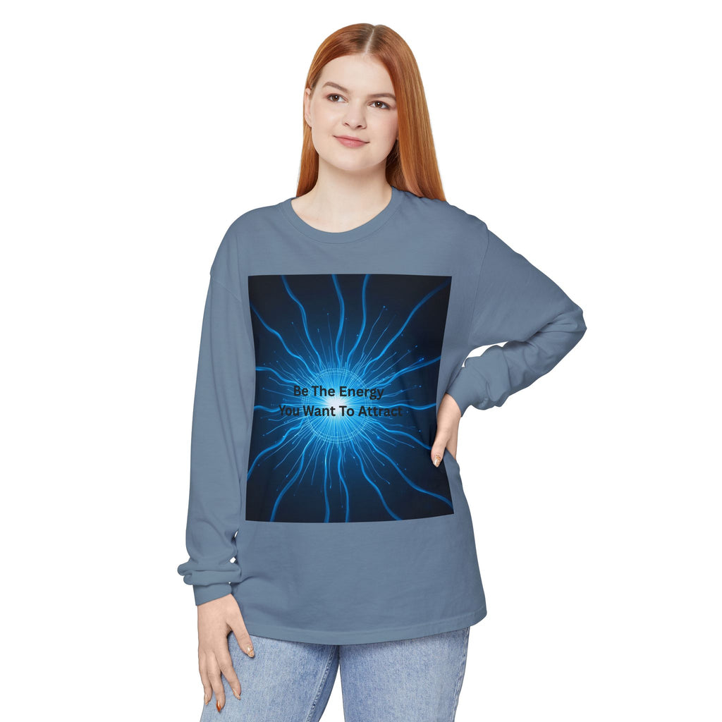 Be The Energy You Want To Attract Unisex Garment-dyed Long Sleeve T-Shirt
