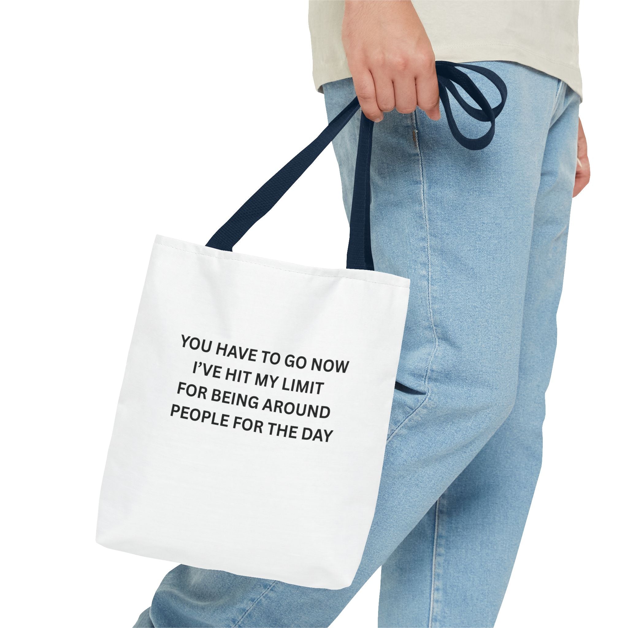 You Have To Go Now I've Hit My LimIt For Being Around People For The Day Tote Bag (AOP)