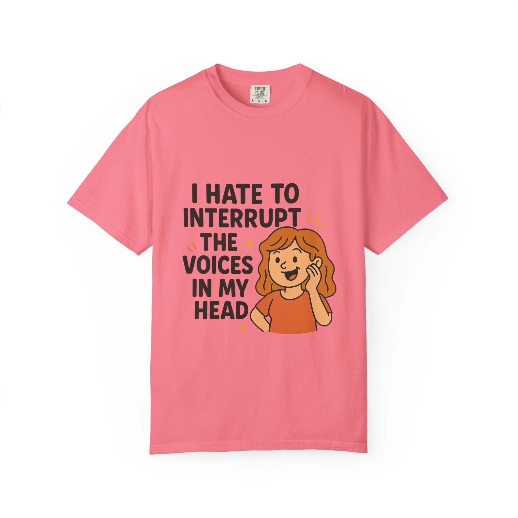 I Hate To Interrupt The Voices In My Head Funny Unisex T-Shirt – I Hate to Interrupt the Voices in My Head