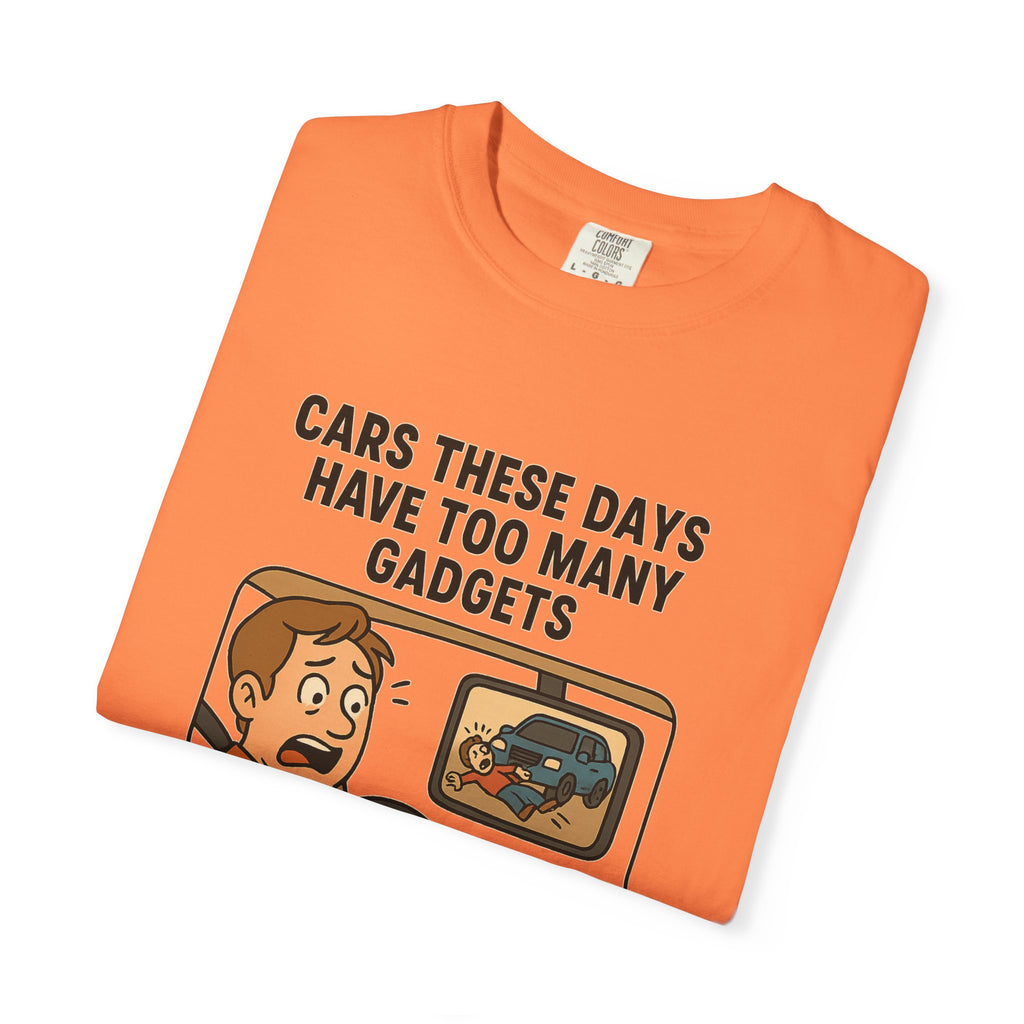 Humorous Unisex T-Shirt: "Cars These Days Have Too Many Gadgets"