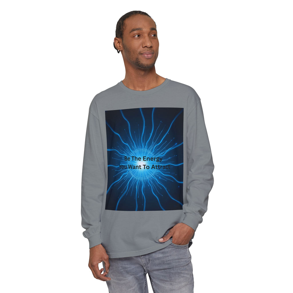 Be The Energy You Want To Attract Unisex Garment-dyed Long Sleeve T-Shirt