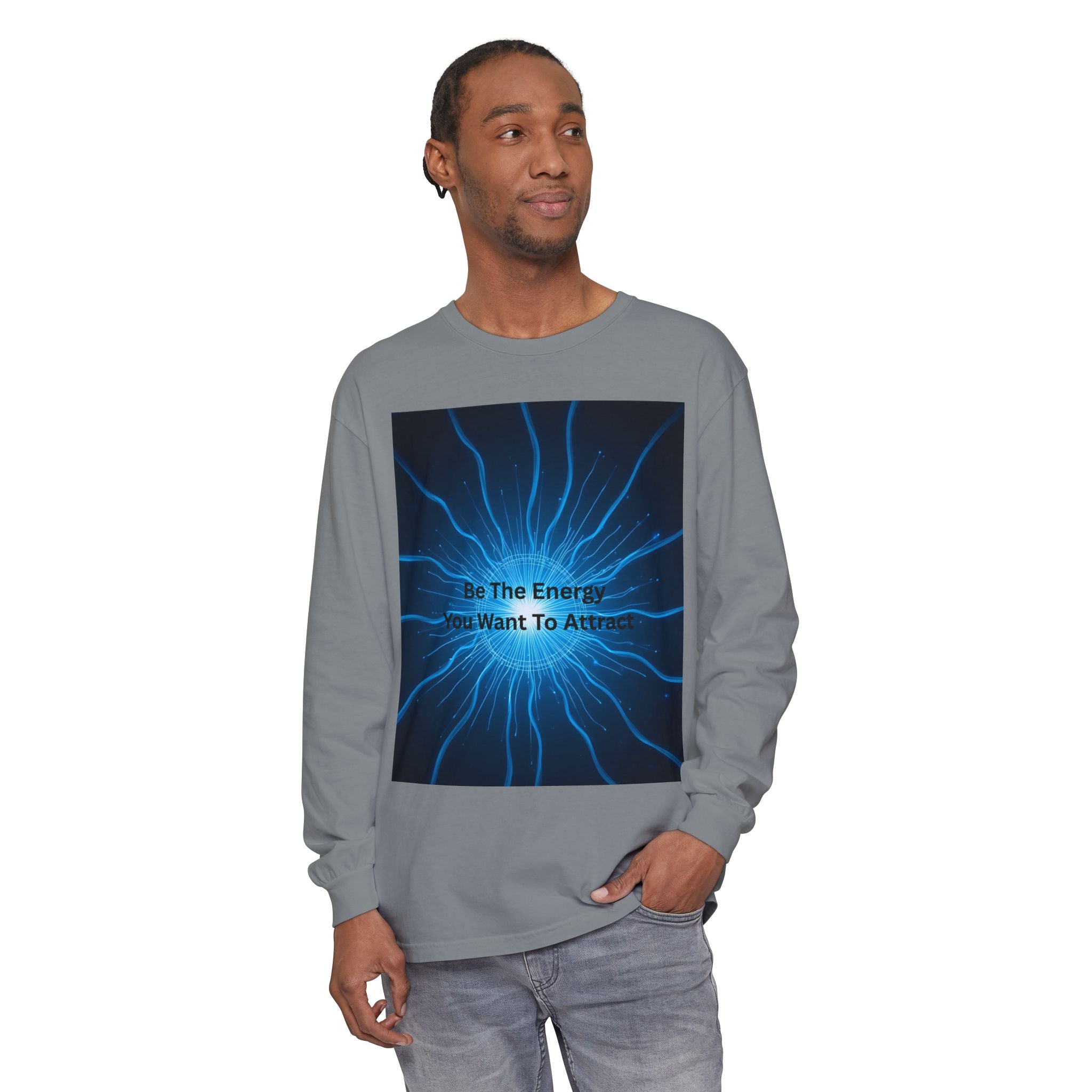 Be The Energy You Want To Attract Unisex Garment-dyed Long Sleeve T-Shirt