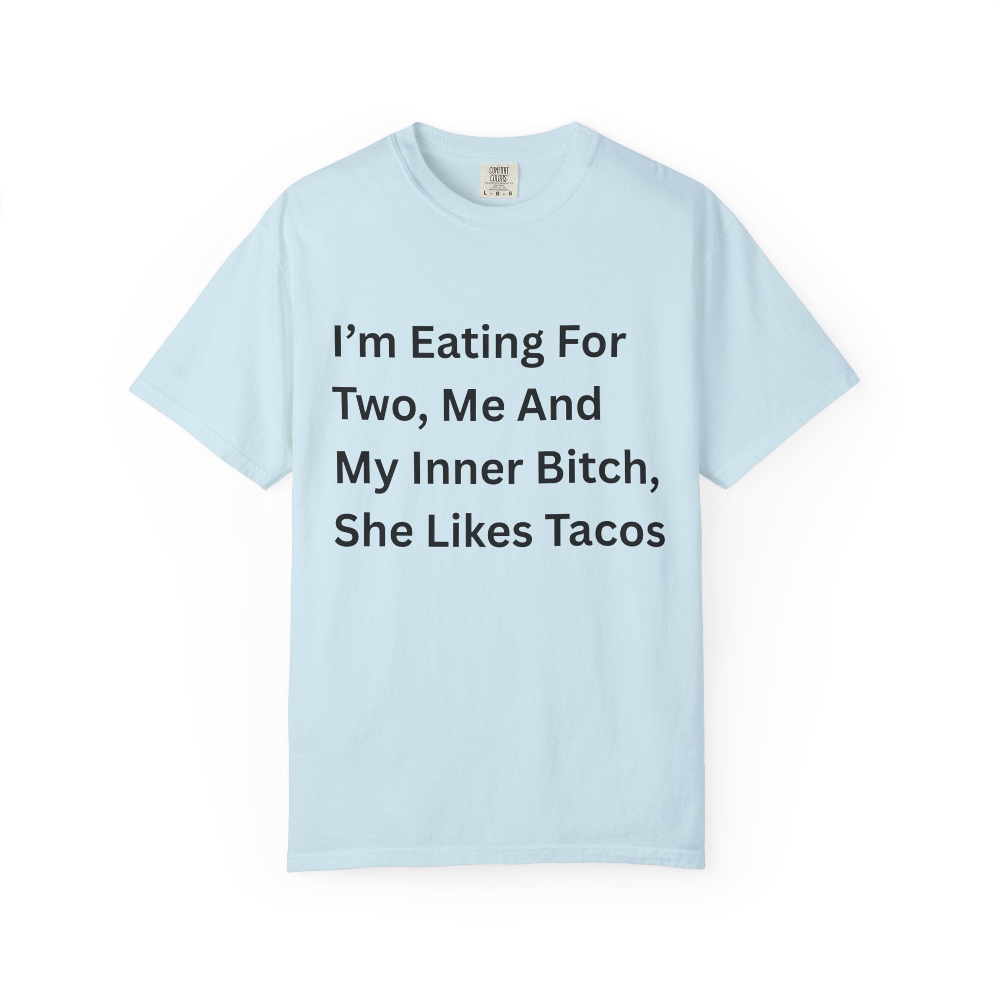 I'm Eating For Two, Me And My Inner Bitch Unisex Garment-Dyed T-shirt