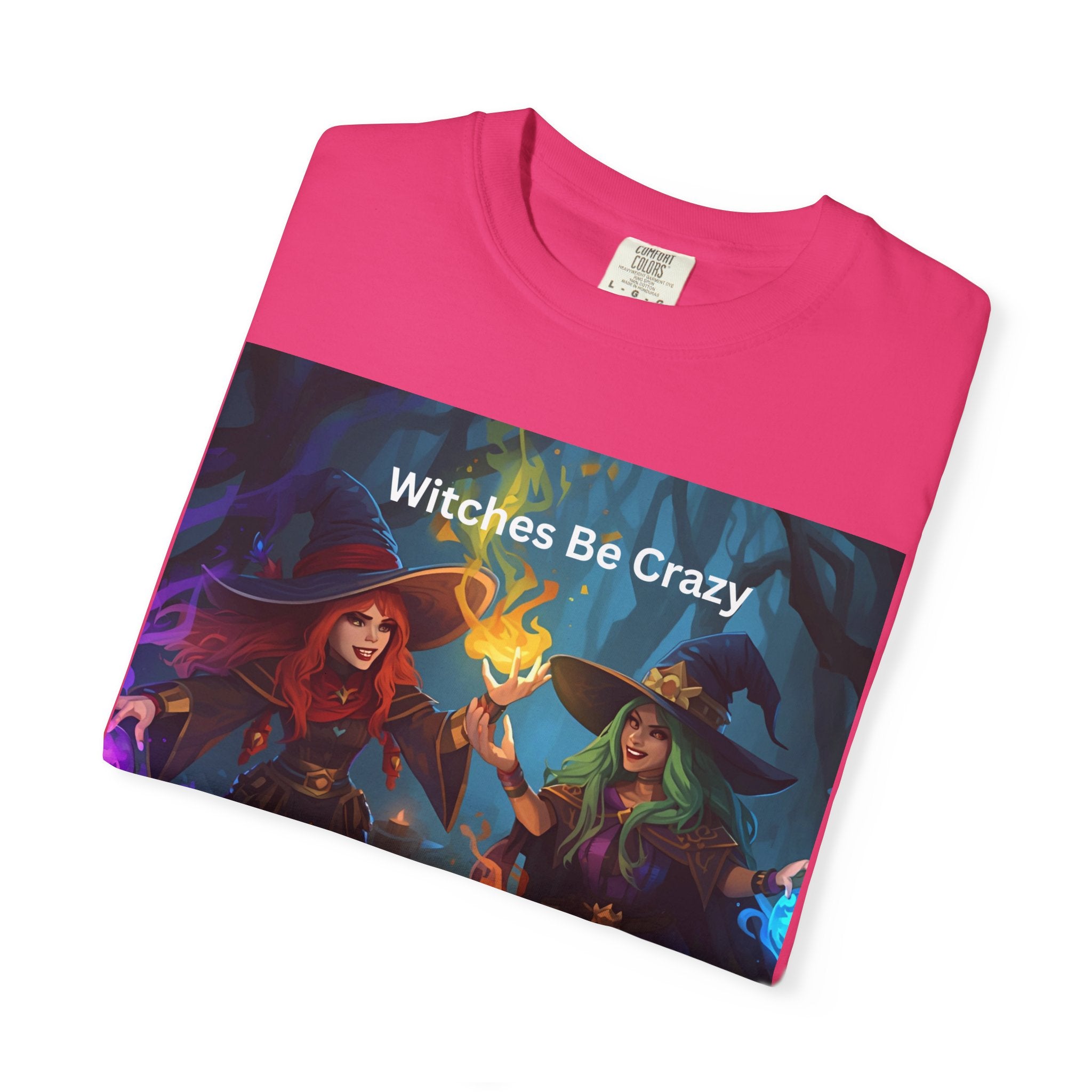 Spooky Halloween Witches Be Crazy T-Shirt | Unisex Garment-Dyed Tee for Halloween, Witchy Vibes, Spooky Season, Gift for Witch Lovers, Everyday Wear