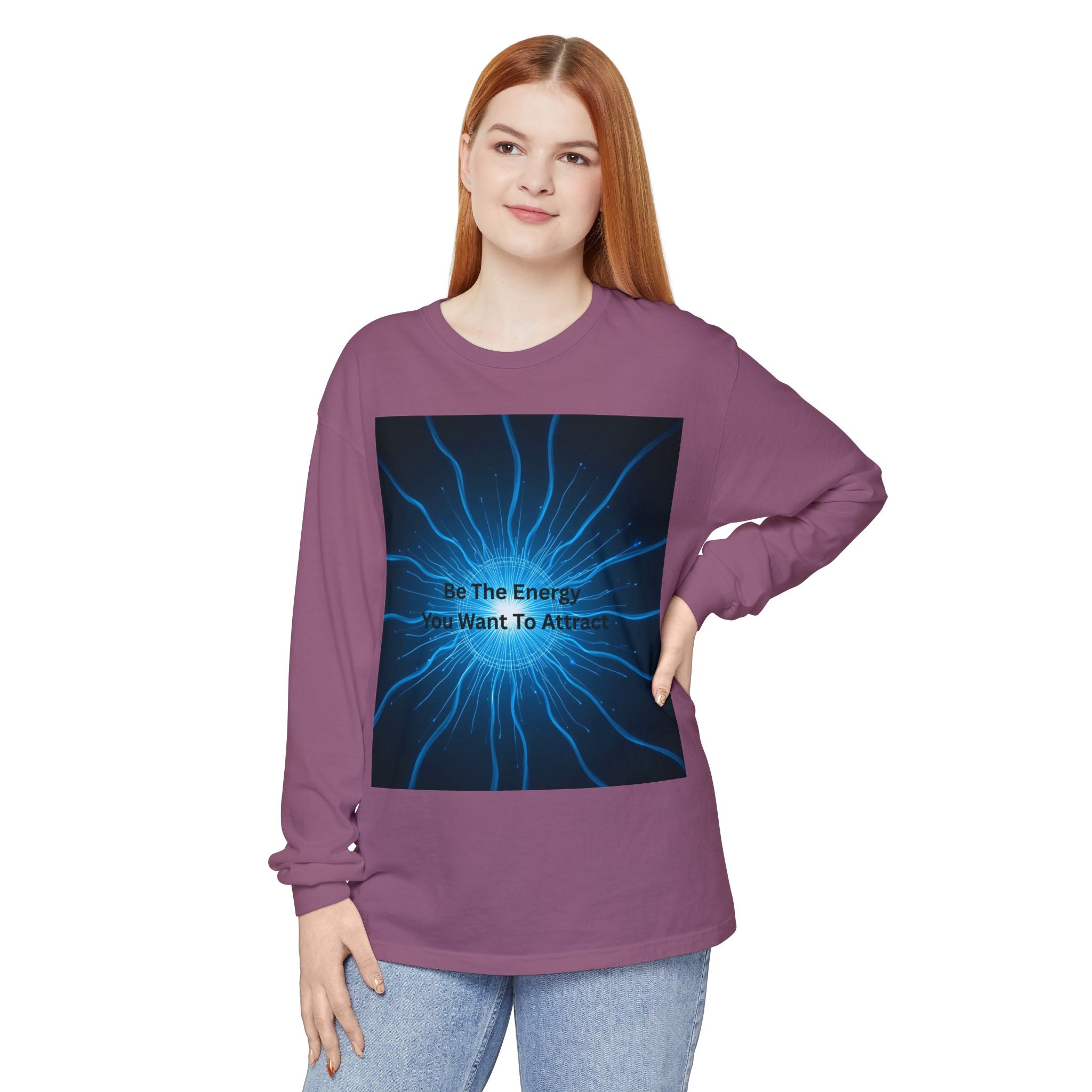 Be The Energy You Want To Attract Unisex Garment-dyed Long Sleeve T-Shirt