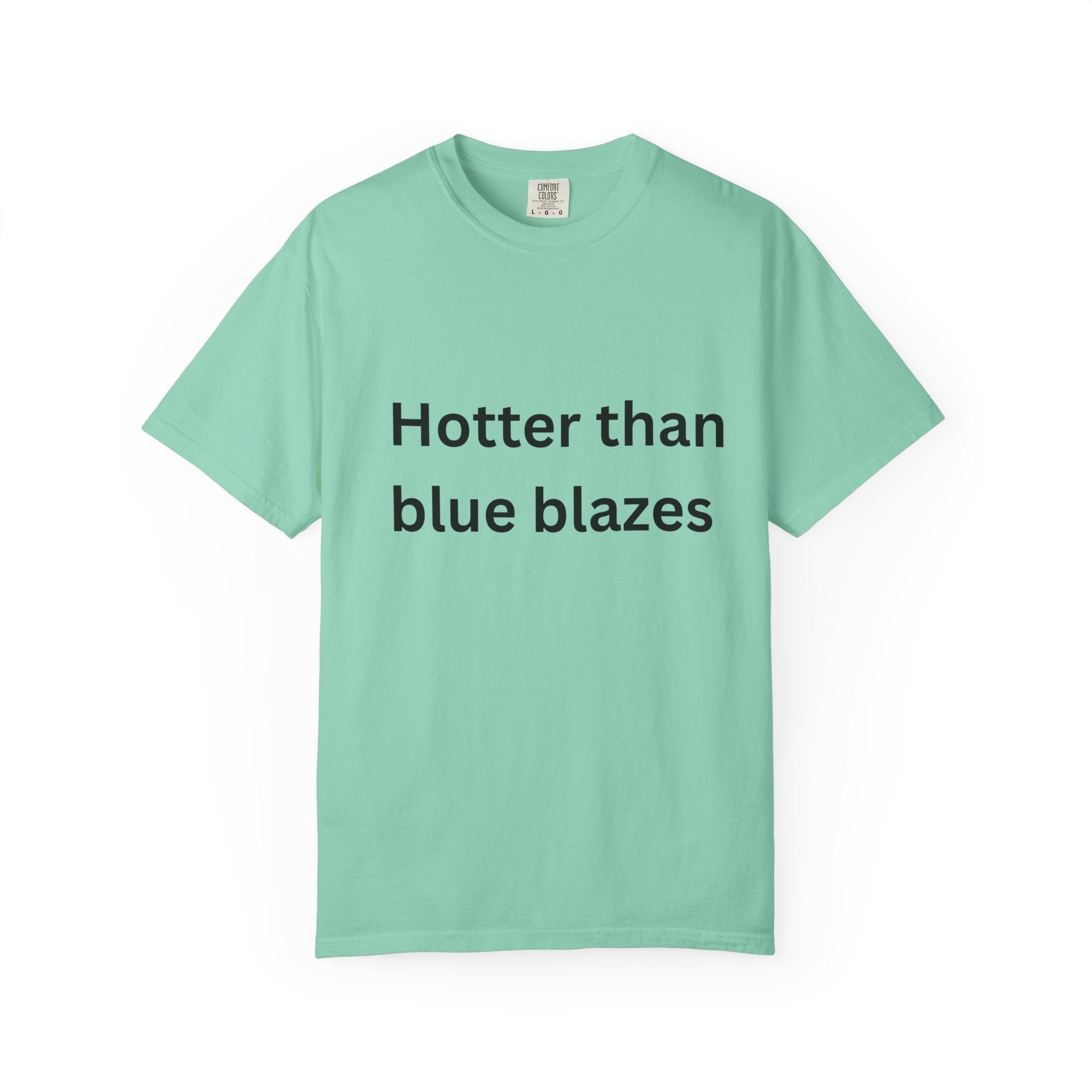 Hotter Than Blue Blazes Unisex T-Shirt - Funny Graphic Tee, Casual Wear, Gift for Friends, Summer Fashion, Humor Apparel