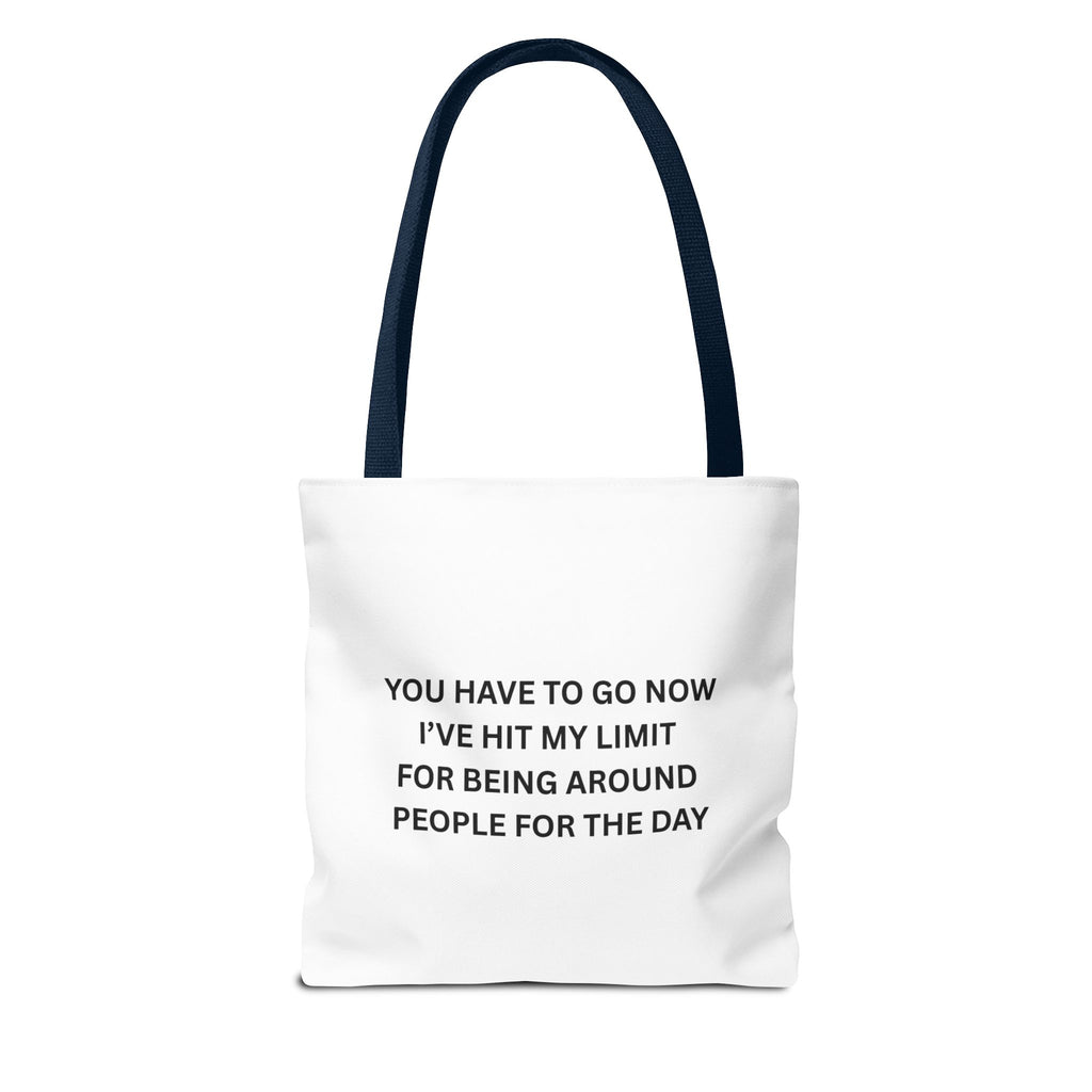 You Have To Go Now I've Hit My LimIt For Being Around People For The Day Tote Bag (AOP)